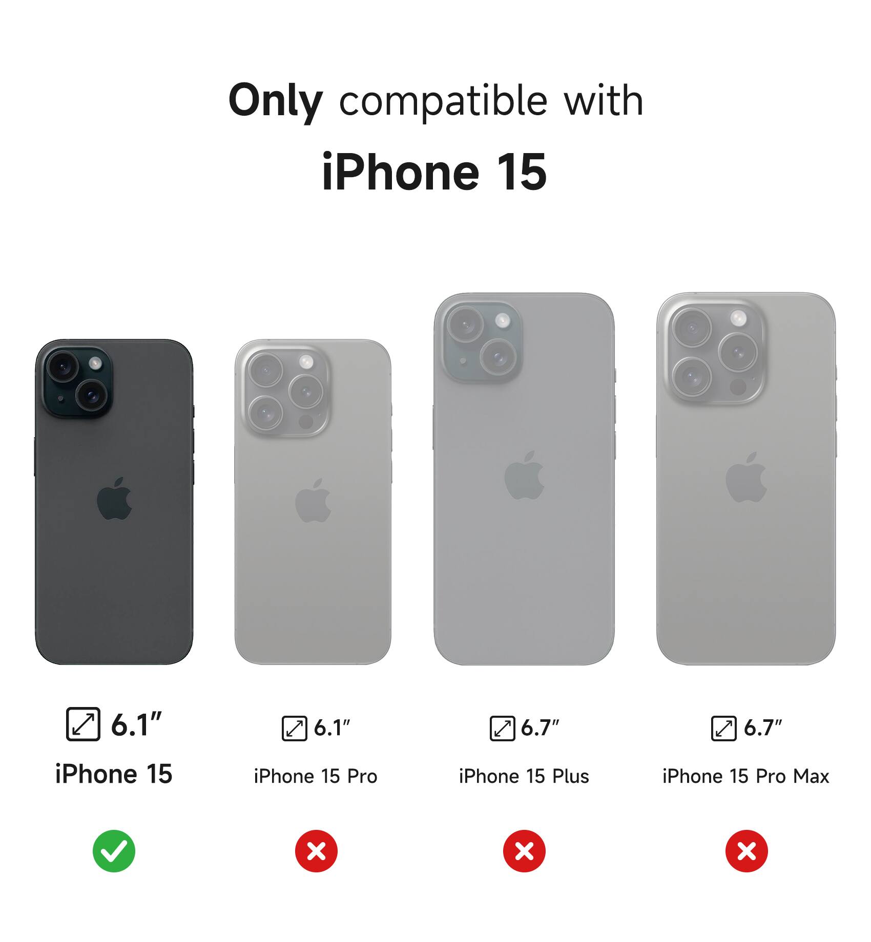 Only compatible with iPhone 15

6.1" iPhone 15

6.1" iPhone 15 Pro

6.7" iPhone 15 Plus

6.7" iPhone 15 Pro Max