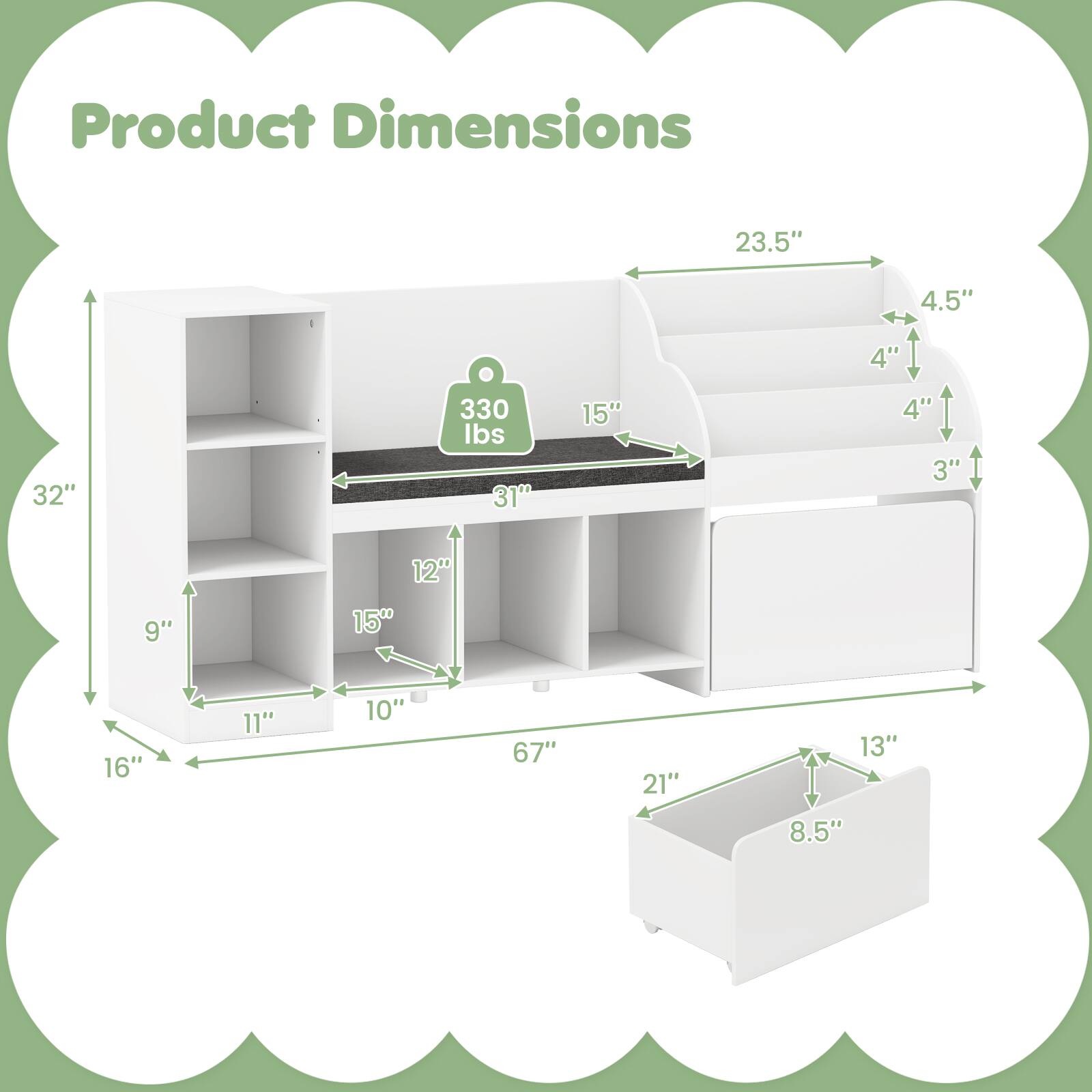 Product Dimensions

- 23.5"
- 4.5"
- 4"
- 32"
- 330 lbs
- 31"
- 15"
- 4"
- 3"
- 9"
- 12"
- 150
- 16"
- 11"
- 10"
- 67"
- 21"
- 13"
- 8.5"