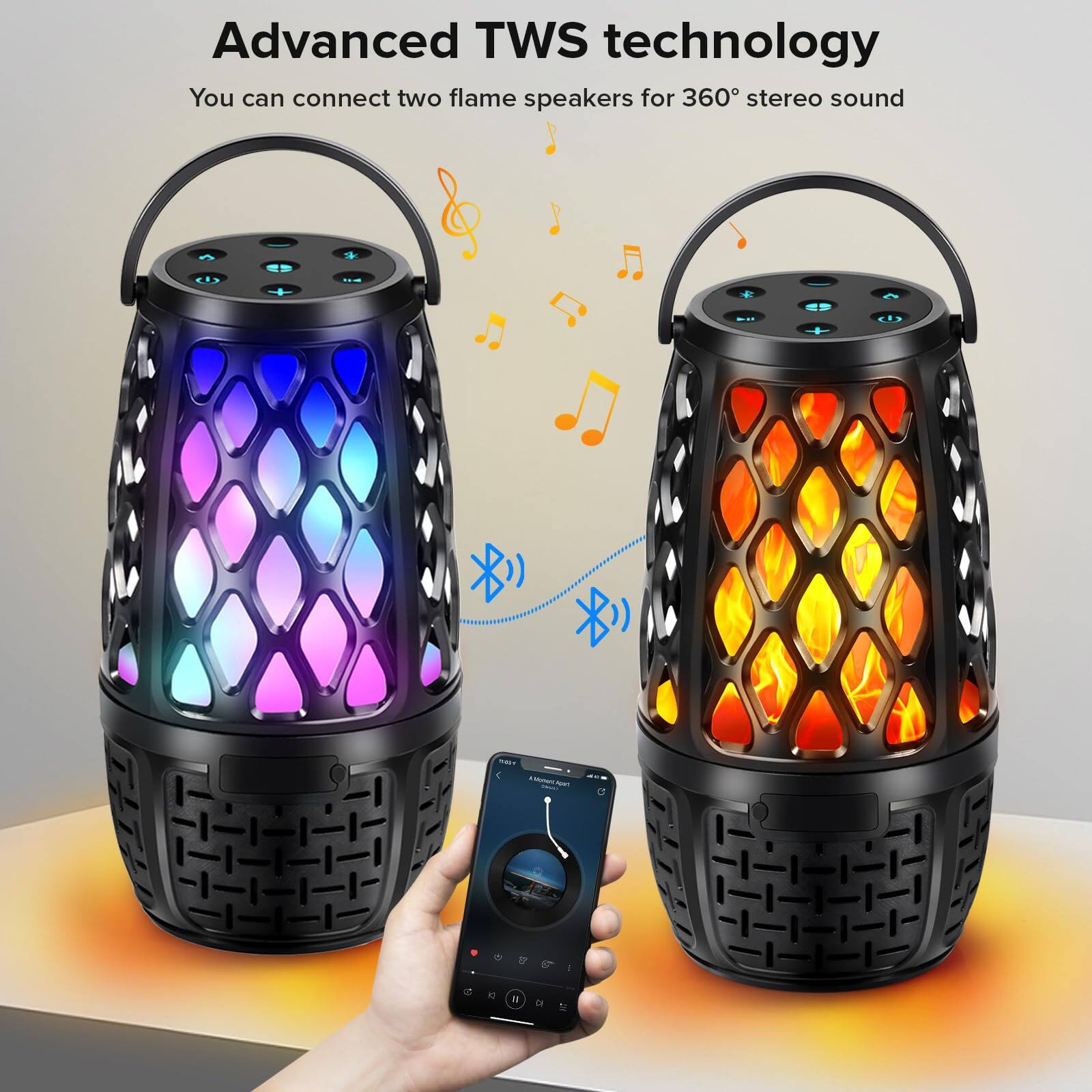 Advanced TWS technology  
You can connect two flame speakers for 360° stereo sound