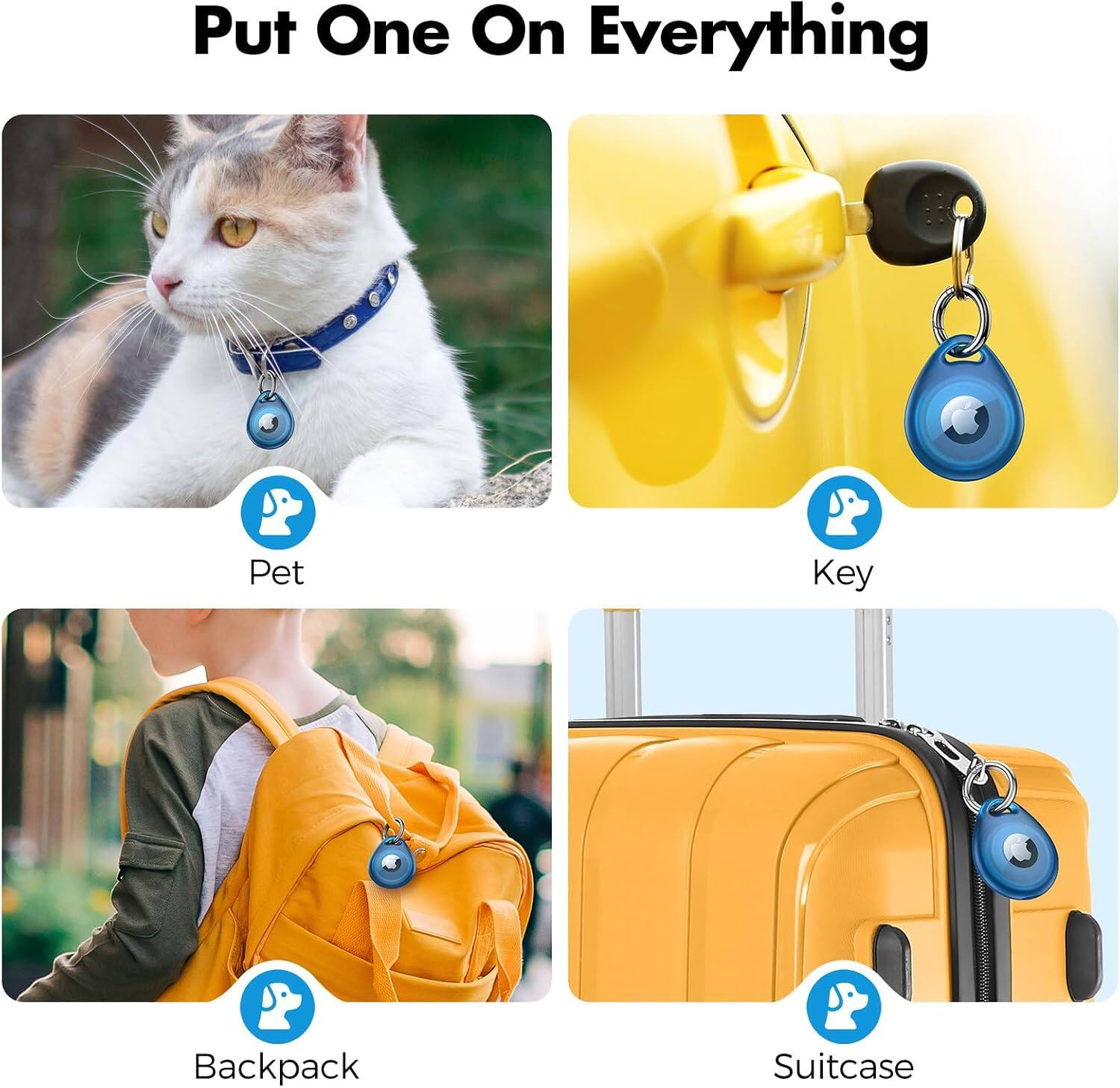Put One On Everything

Pet  
Key  
Backpack  
Suitcase