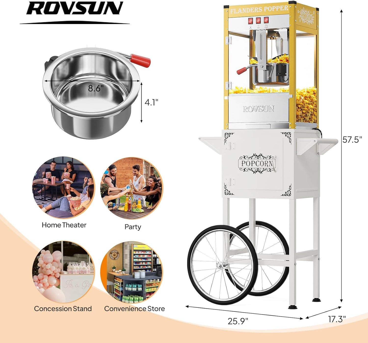 ROVSUN FLANDERS POPPER  
8.6" x 4.1"  
ROVSUN: 57.5"  
POPCORN: Home Theater, Party, Concession Stand, Convenience Store  
25.9" x 17.3"