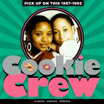 PICK UP ON THIS 1987-1992
Cookie Crew
ALBUMS • SINGLES • REMIXES