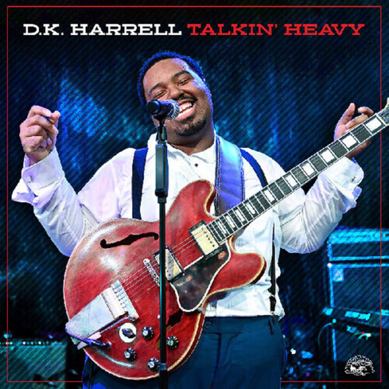 D.K. HARRELL  
TALKIN' HEAVY