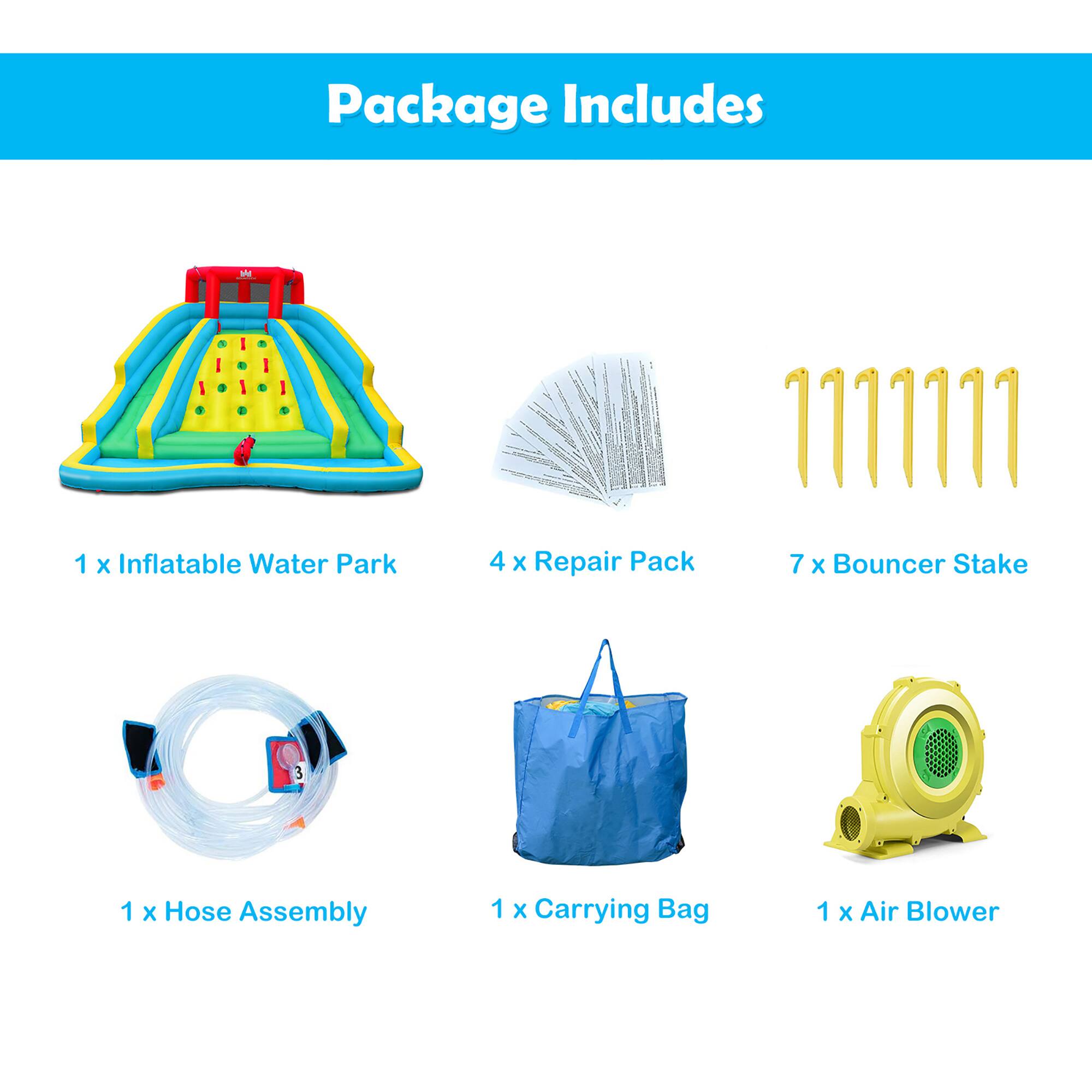 Package Includes

1 x Inflatable Water Park  
4 x Repair Pack  
7 x Bouncer Stake  
1 x Hose Assembly  
1 x Carrying Bag  
1 x Air Blower