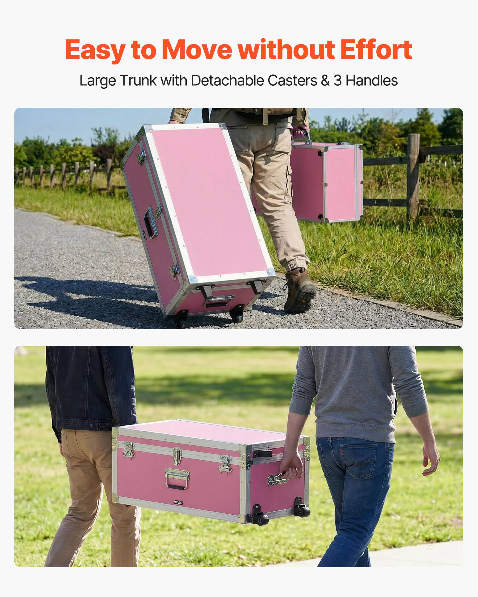 Easy to Move without Effort  
Large Trunk with Detachable Casters & 3 Handles
