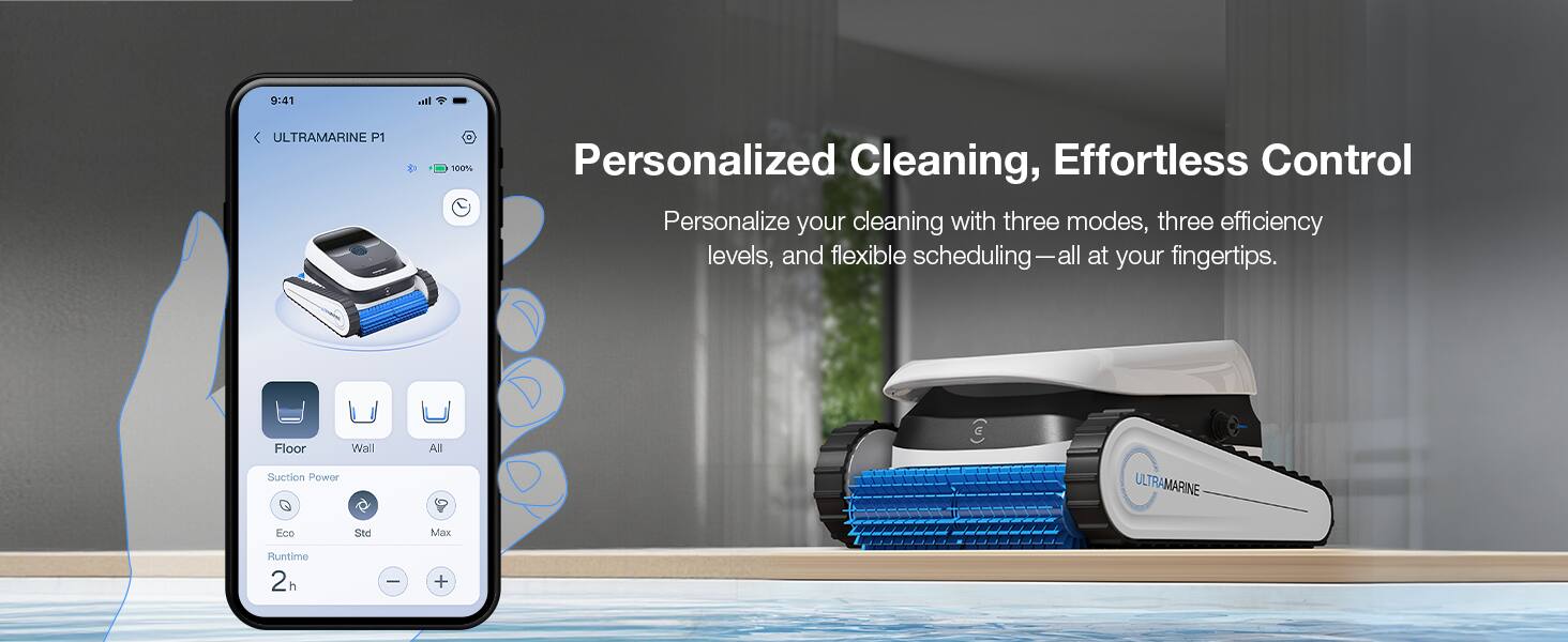 9:41 ULTRAMARINE P1 100% Personalized Cleaning, Effortless Control

Personalize your cleaning with three modes, three efficiency levels, and flexible scheduling—all at your fingertips.

Floor Wall Suction Power All

Eco Std Max

Runtime 2h
