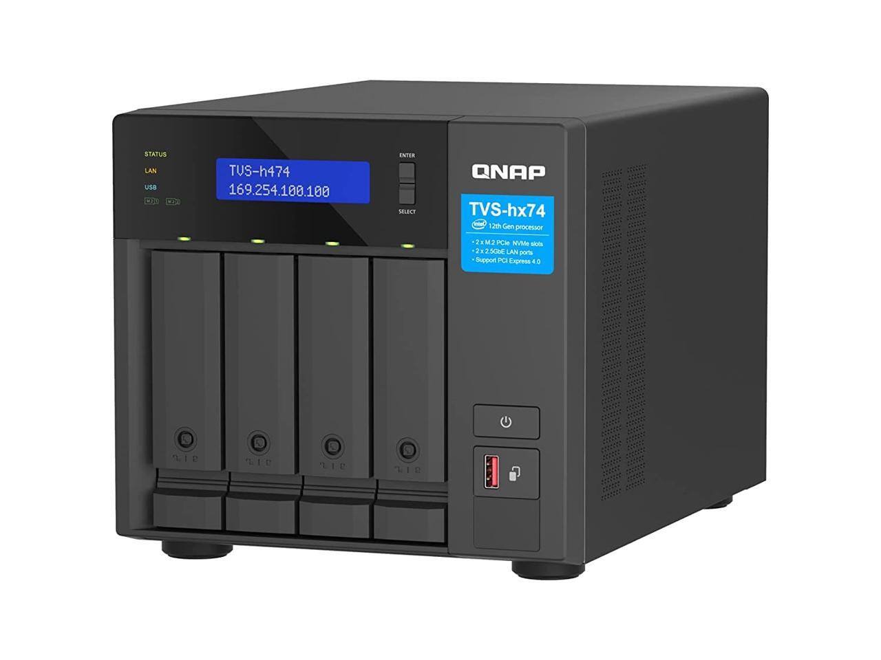 STATUS LAN USB OI  
TUS-h474  
169.254.100.100  
ENTER SELECT  

QNAP TVS-hx74  
12th Gen processor  
2 x M.2 PCIe NVMe slots  
2 x 2.5G LAN ports  
Support PCIe Express 4.0