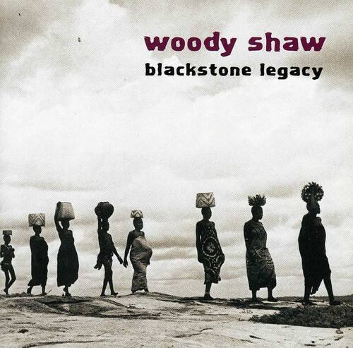 woody shaw  
blackstone legacy