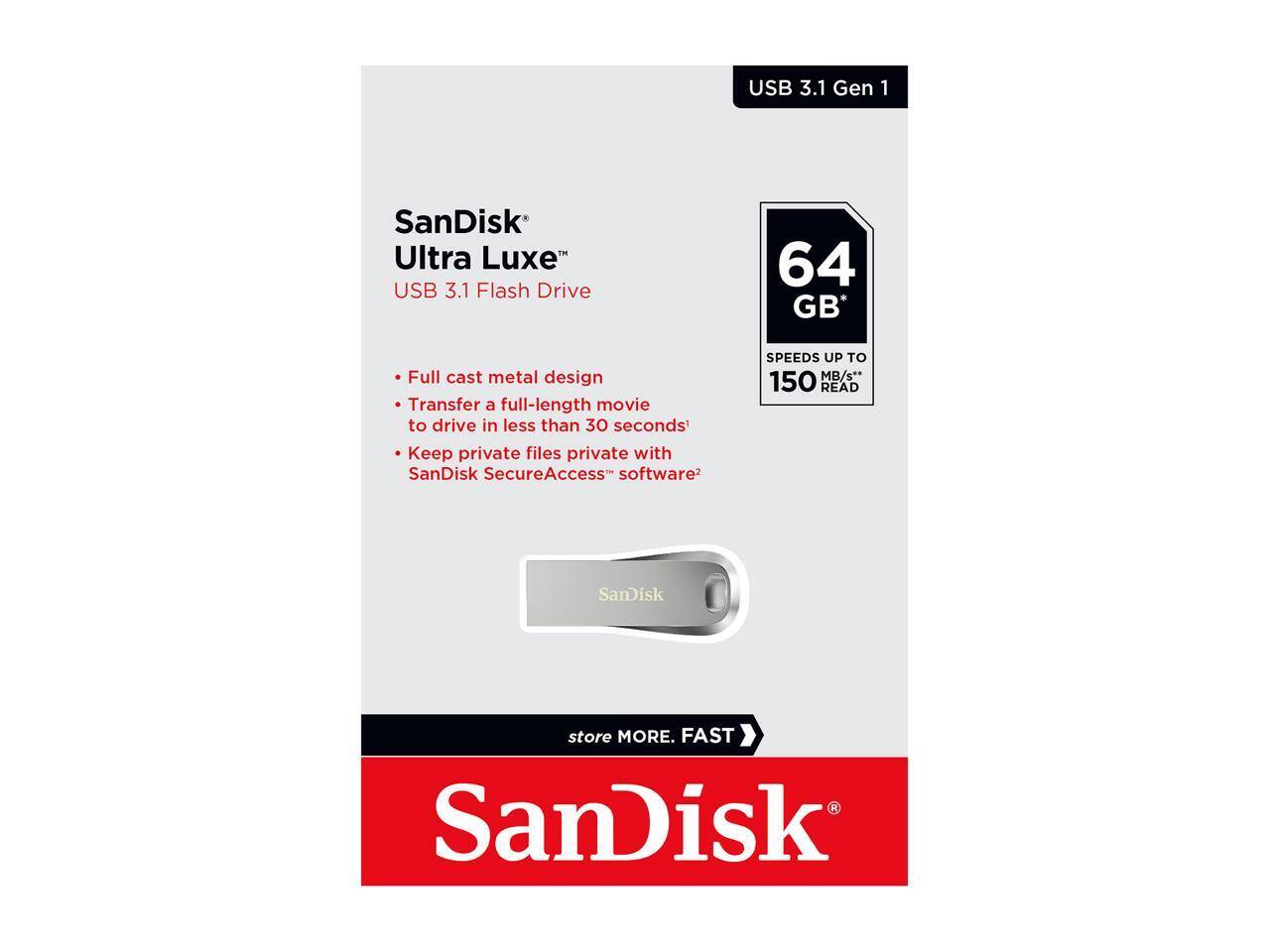 USB 3.1 Gen 1  
SanDisk Ultra Luxe USB 3.1 Flash Drive 64 GB  

- Full cast metal design  
- Transfer a full-length movie to drive in less than 30 seconds  
- Keep private files private with SanDisk SecureAccess™ software  

SPEEDS UP TO 150 MB/s** READ  

64 GB*  
SPEEDS UP TO 150 MB/s** READ  

store MORE. FAST  

SanDisk