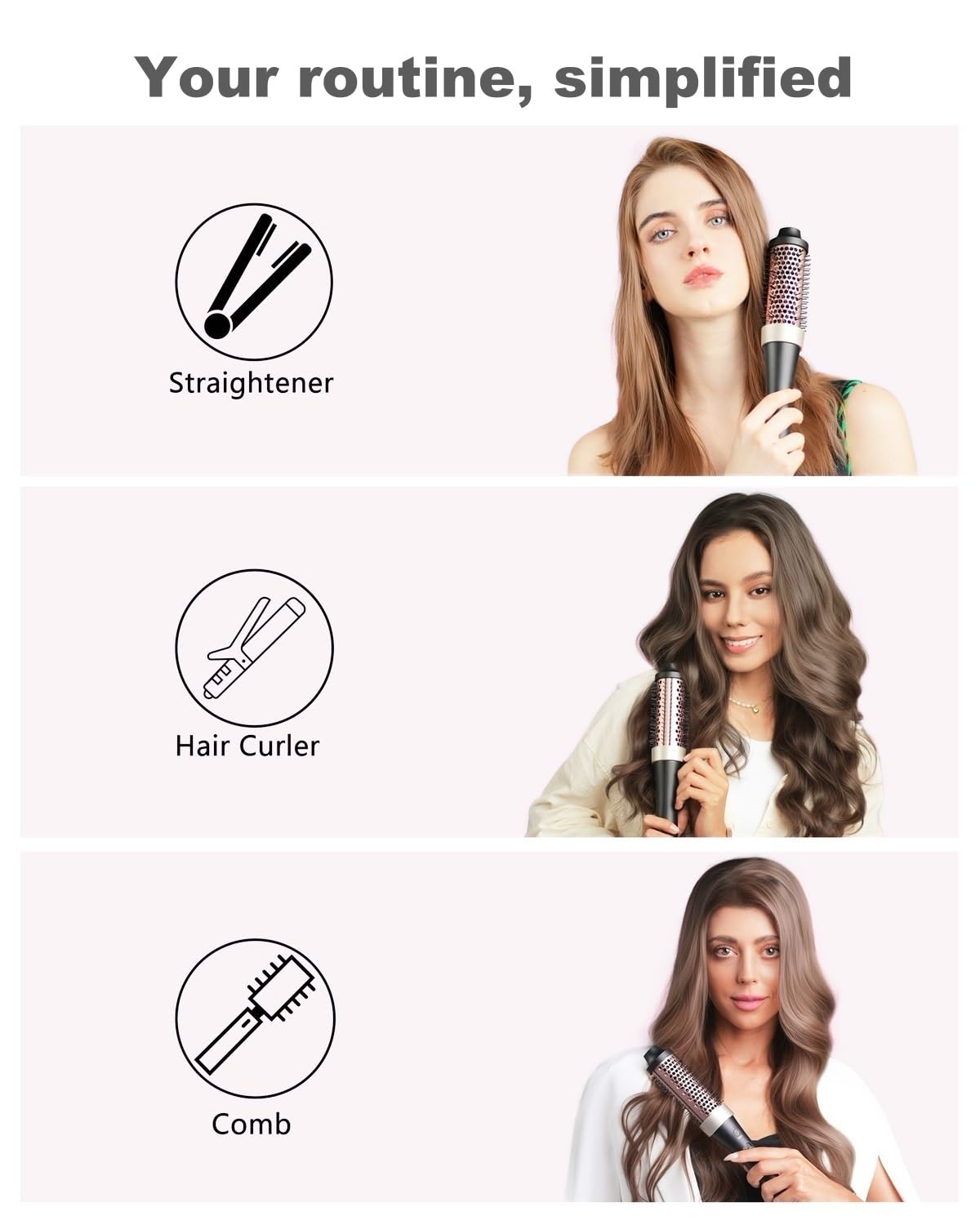 Your routine, simplified

- Straightener
- Hair Curler
- Comb