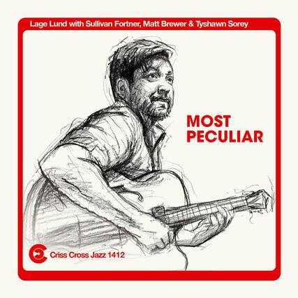 Lage Lund with Sullivan Fortner, Matt Brewer & Tyshawn Sorey
MOST PECULIAR
Criss Cross Jazz 1412