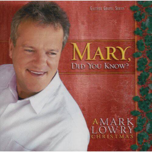 Gather Gospel Series  
Mary, Did You Know?  
A Mark Lowry Christmas