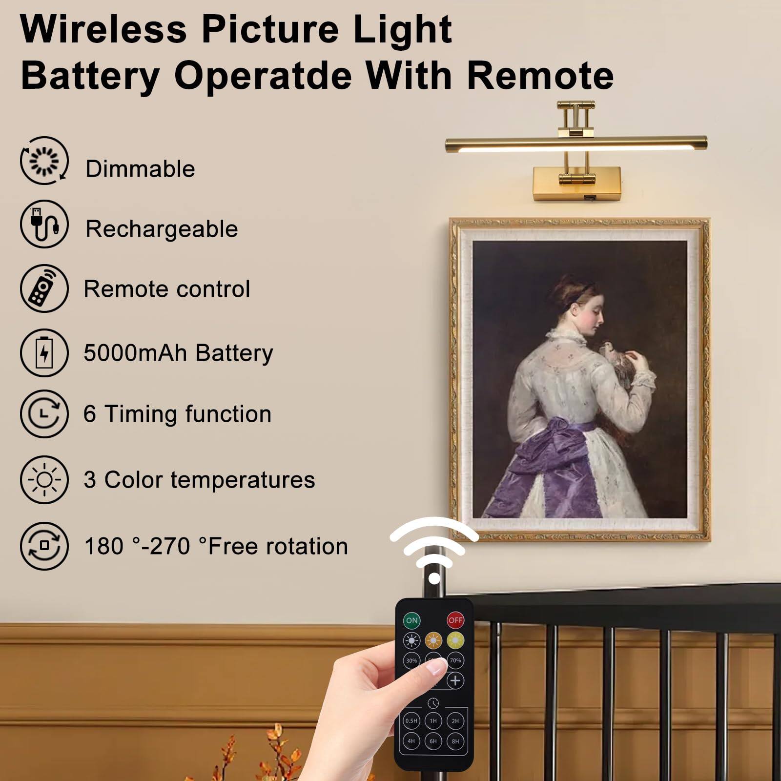 Wireless Picture Light  
Battery Operated With Remote

- Dimmable
- Rechargeable
- Remote control
- 5000mAh Battery
- 6 Timing function
- 3 Color temperatures
- 180° - 270° Free rotation