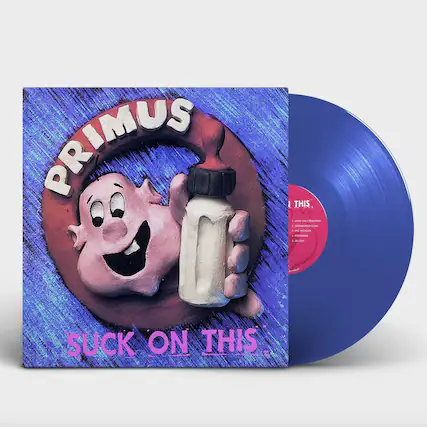 PRIMUS
SUCK ON THIS
THIS
1. OPEN THE FROZEN DOOR
2. GROOVE-O-DO
3. THE HOLE
4. FREDERICK
5. JELLYBUTT