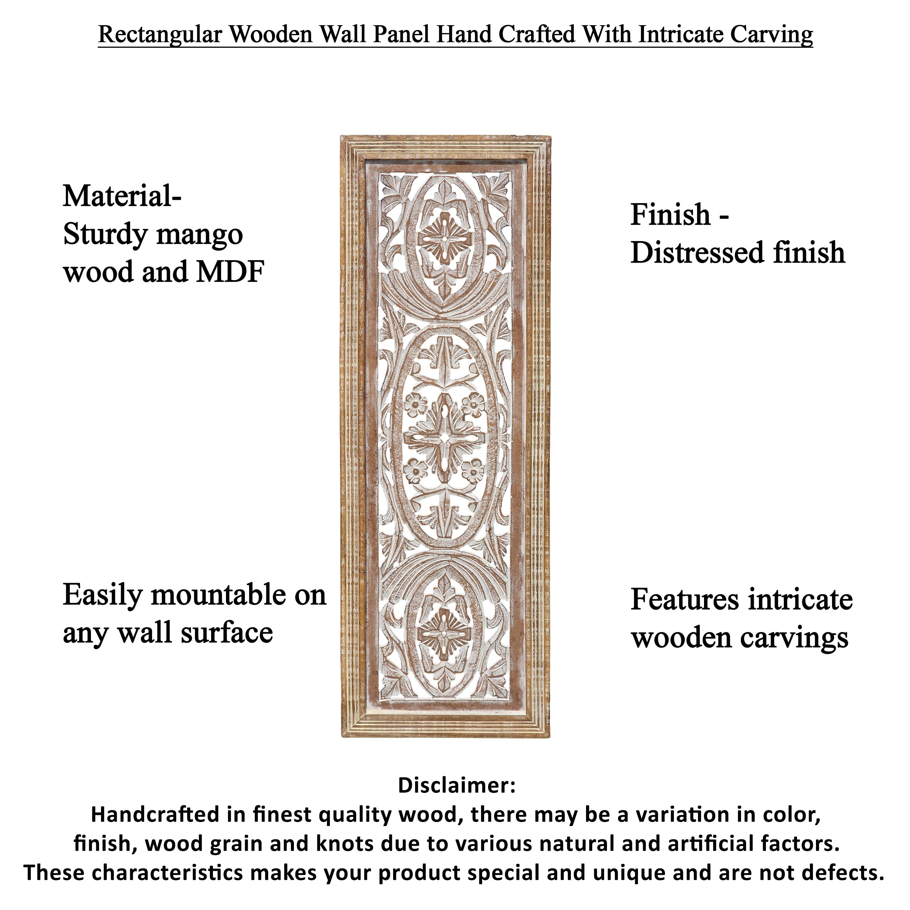 Rectangular Wooden Wall Panel Hand Crafted With Intricate Carving

Material: Sturdy mango wood and MDF

Finish: Distressed finish

Easily mountable on any wall surface

Features intricate wooden carvings

Disclaimer: Handcrafted in finest quality wood, there may be a variation in color, finish, wood grain and knots due to various natural and artificial factors. These characteristics makes your product special and unique and are not defects.
