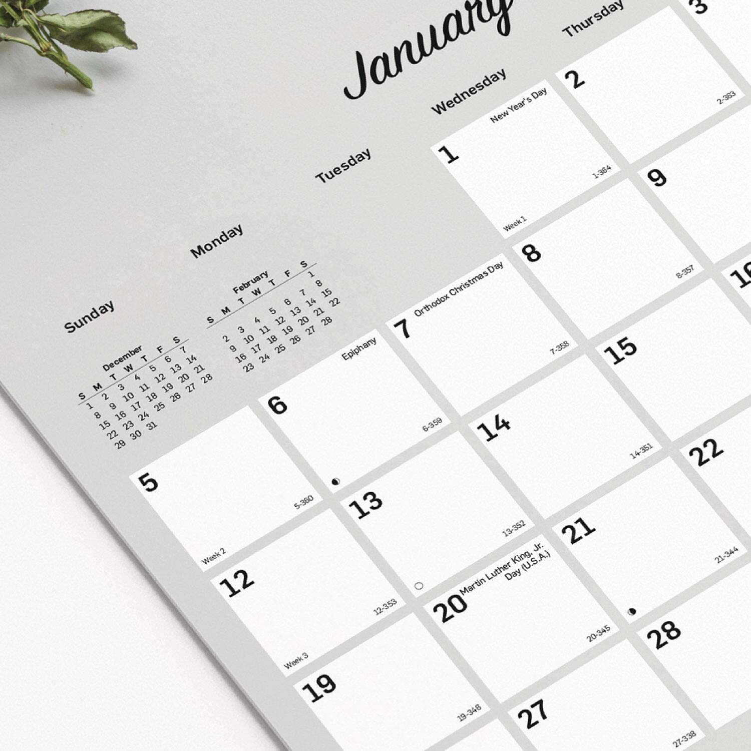 Sure, here is the corrected and grouped text from the image:

---

**January**

- **Wednesday 1**  
  New Year's Day  
  2-983

- **Tuesday 2**  
  1-384

- **Monday 8**  
  Week 1

- **Sunday 7**  
  Orthodox Christmas Day  
  1-358

- **Saturday 6**  
  Epiphany  
  7-358

- **Friday 15**  
  6-359

- **Thursday 14**  
  14-351

- **Wednesday 13**  
  5-360

- **Tuesday 12**  
  13-352

- **Monday 19**  
  Week 2

- **Sunday 18**  
  King's Day (U.S.A.)  
  21-344

- **Saturday 17**  
  Martin Luther Day  
  12-353

- **Friday 28**  
  20-345

- **Thursday 27