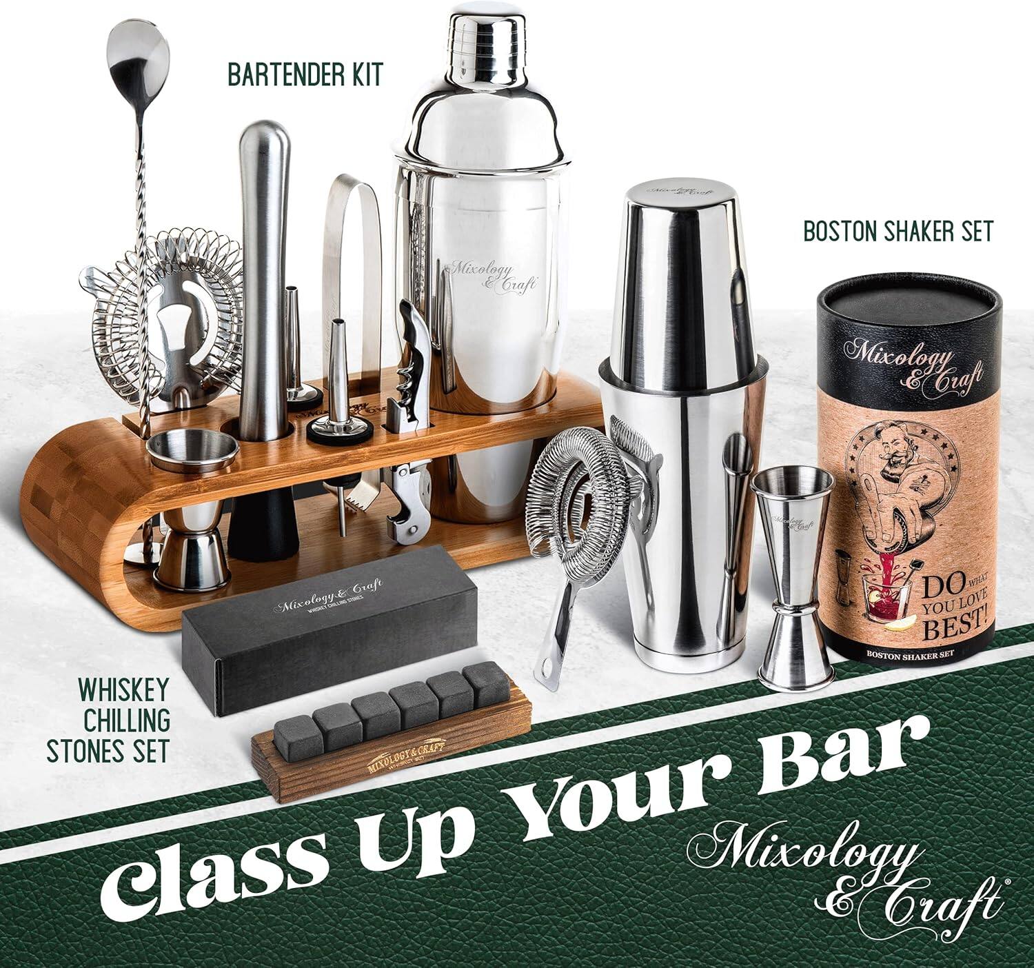 BARTENDER KIT  
Mixology & Craft  

BOSTON SHAKER SET  
Mixology & Craft  

WHISKEY CHILLING STONES SET  
Mixology & Craft  

Class Up Your Bar  
Mixology & Craft  

DO WHAT YOU LOVE  
YOU BEST!