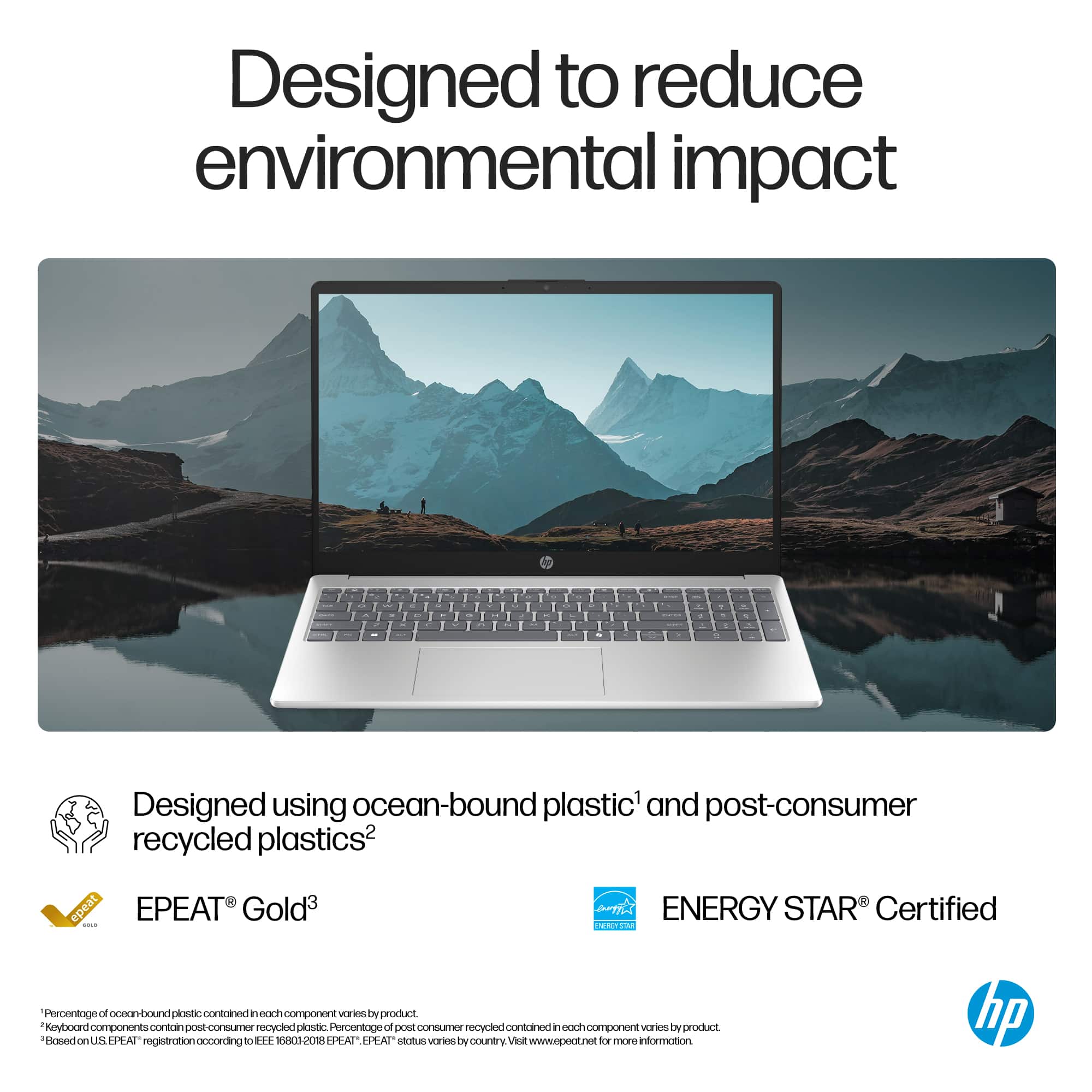 Designed to reduce environmental impact. Designed using ocean-bound plastic and post-consumer recycled plastics. EPEAT Gold. ENERGY STAR Certified. The percentage of ocean-bound plastic contained in ocean components varies by product. Keyboard components contain post-consumer recycled plastic. Percentage of post-consumer recycled plastic contained in each component varies by product. Designed on UA EPEAT registration according to the 2018 EPEAT Registration. For more information, visit www.epeat.net.