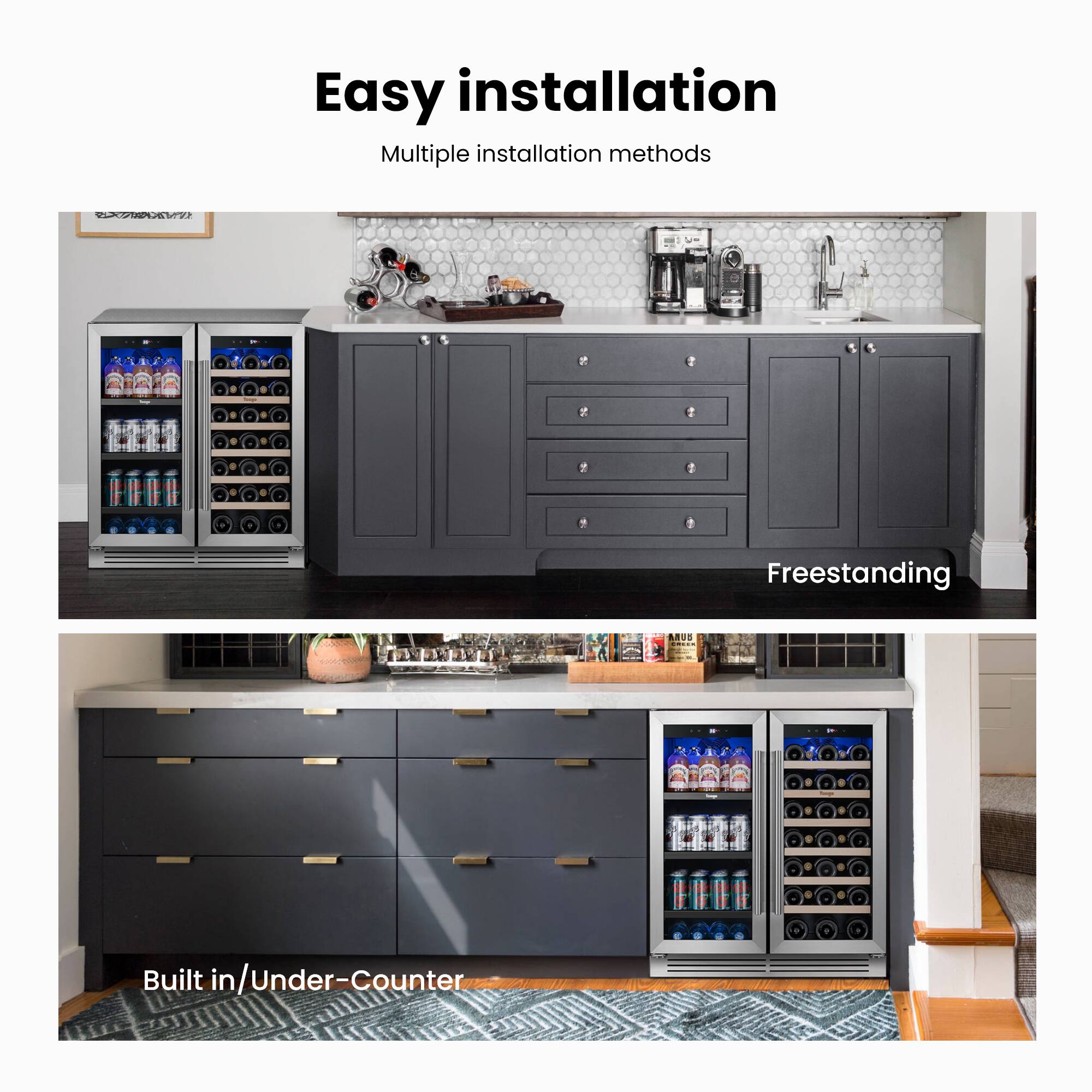 Easy installation  
Multiple installation methods  

Freestanding  

Built in/Under-Counter