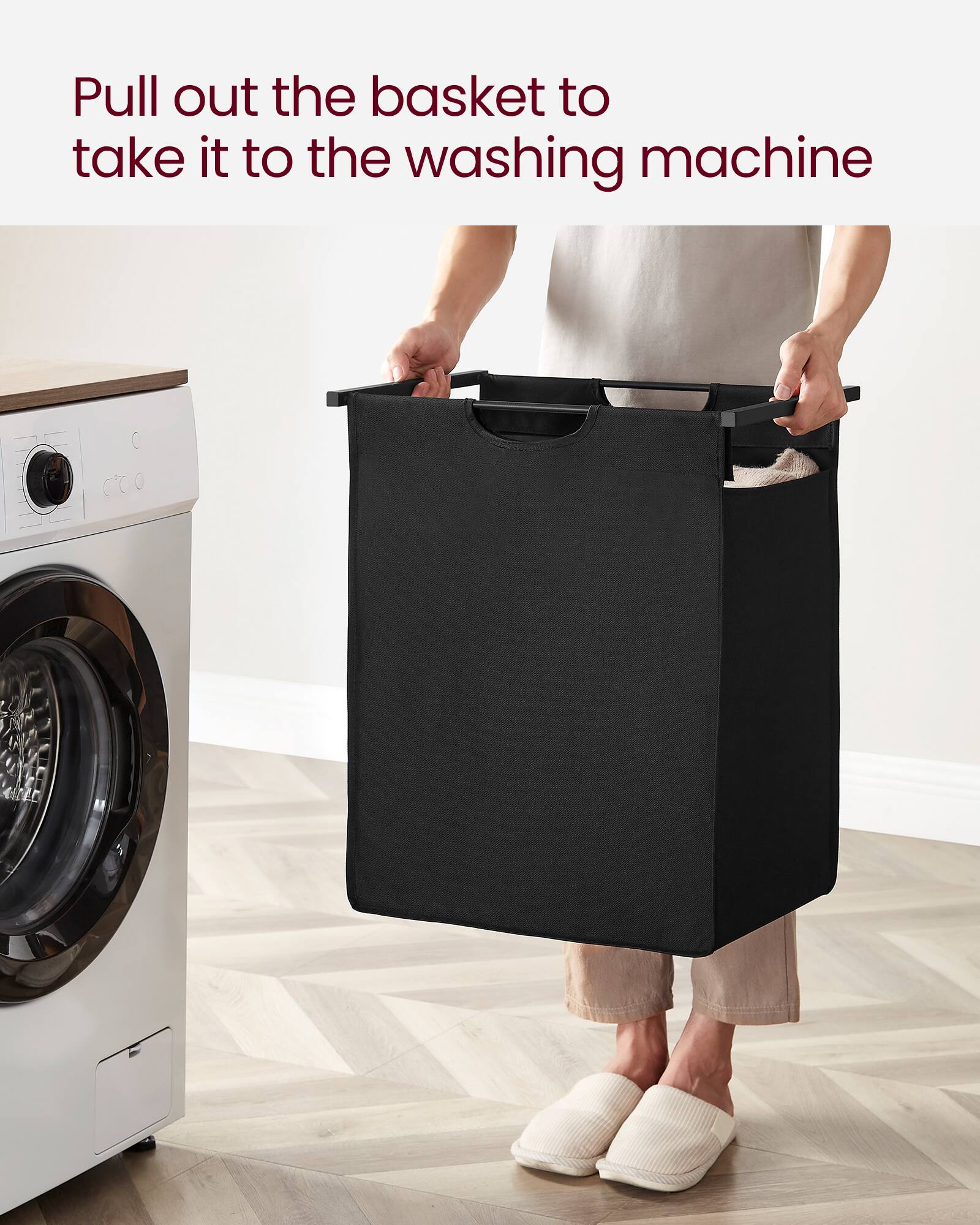 Pull out the basket to take it to the washing machine.