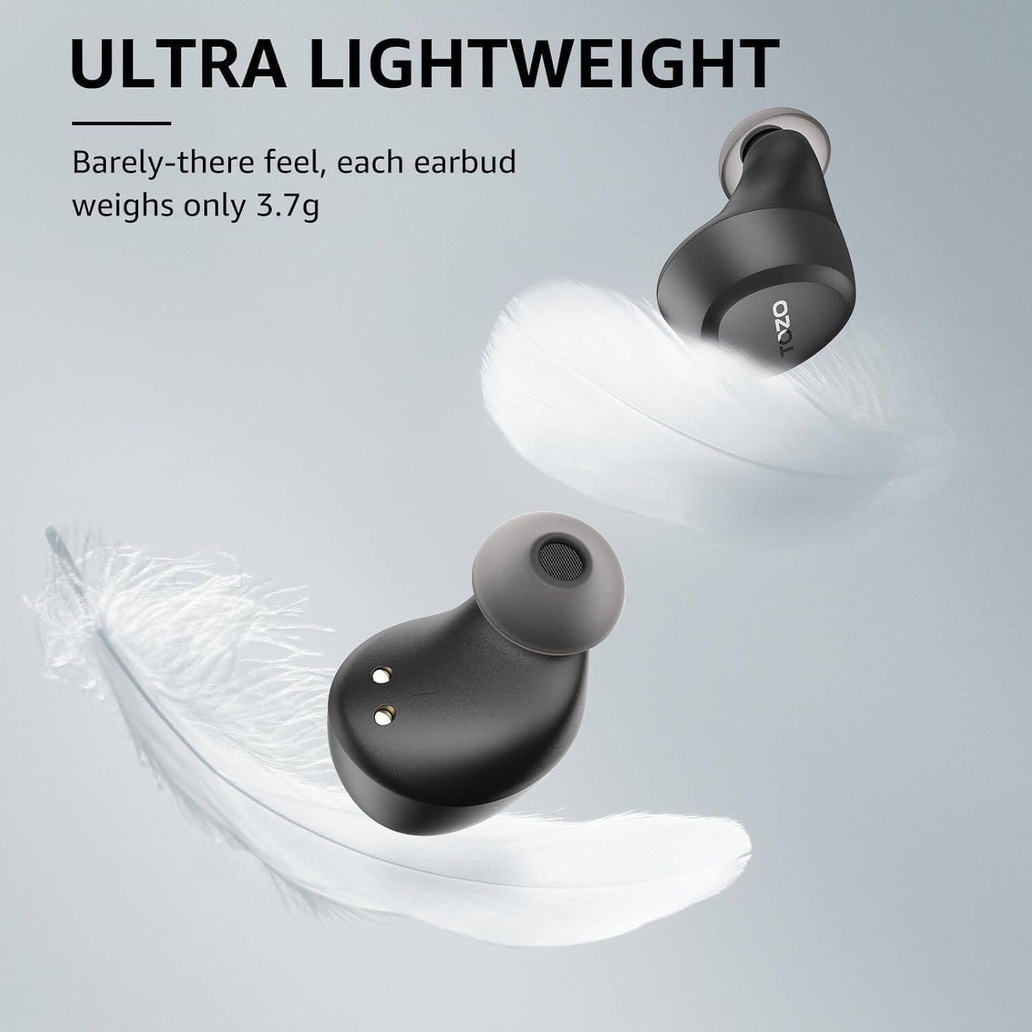 ULTRA LIGHTWEIGHT  
Barely-there feel, each earbud weighs only 3.7g