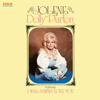 RCA
APL-0473 STEREO
JOLENE
Dolly Parton
Featuring:
I WILL ALWAYS LOVE YOU