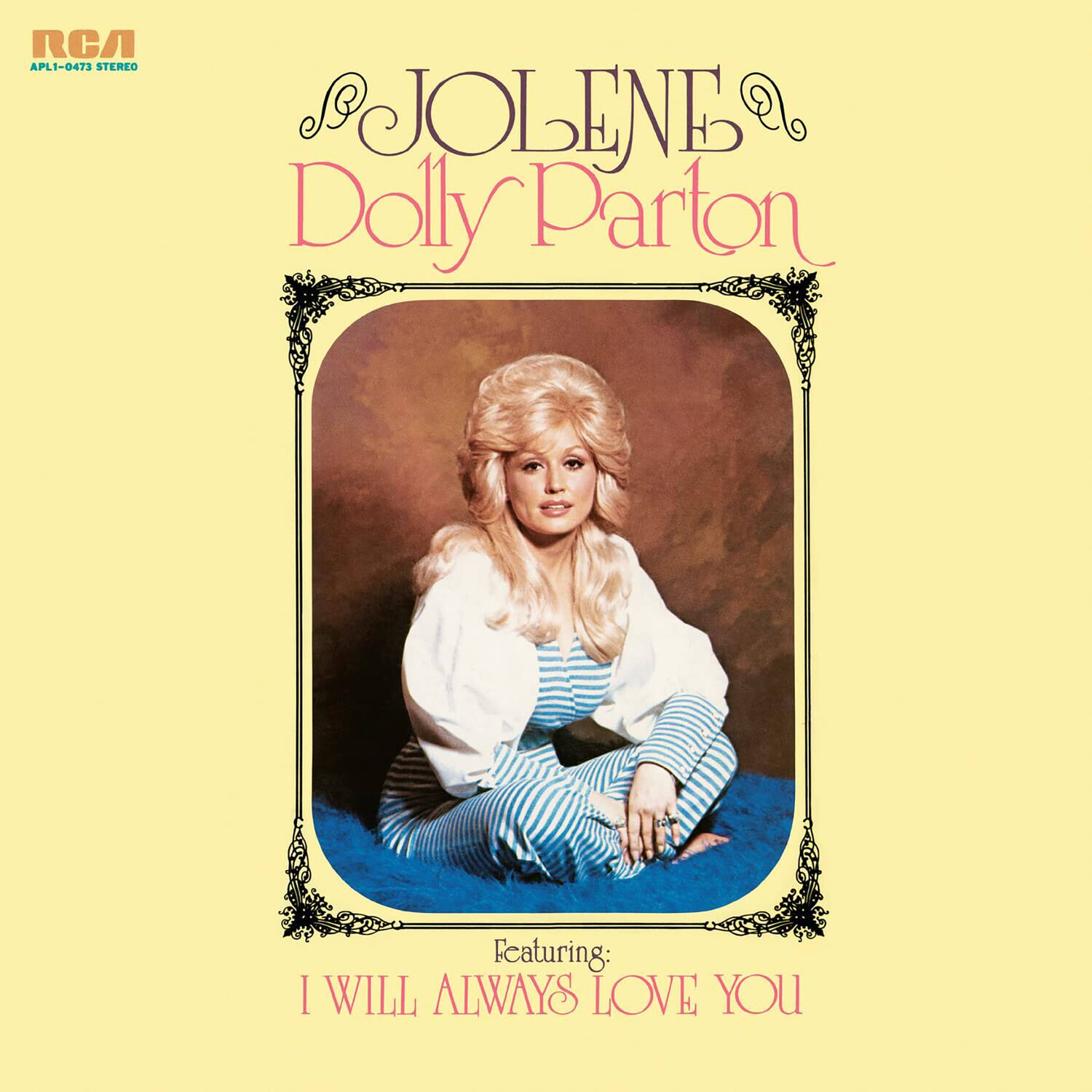 RCA  
APL-0473 STEREO  

JOLENE  
Dolly Parton  

Featuring:  
I WILL ALWAYS LOVE YOU