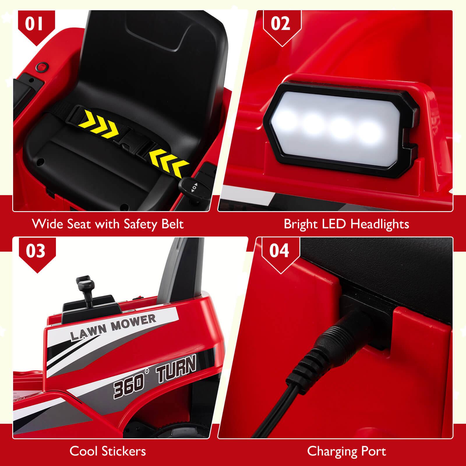 01
Wide Seat with Safety Belt

02
Bright LED Headlights

03
LAWN MOWER 360° TURN
Cool Stickers

04
Charging Port