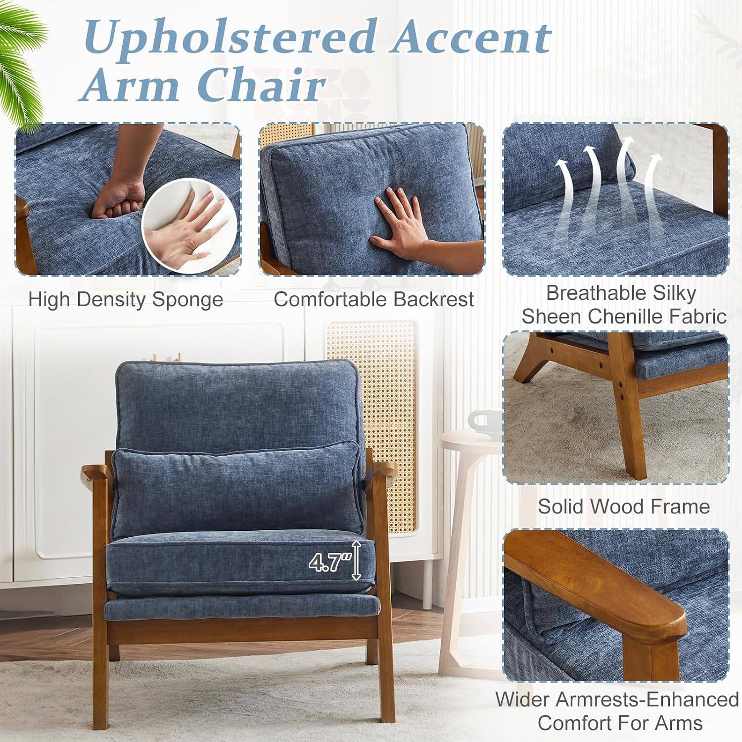 Upholstered Accent Arm Chair

- High Density Sponge
- Comfortable Backrest
- Breathable Silky Sheen Chenille Fabric
- Solid Wood Frame
- 4.7" Wider Armrests-Enhanced Comfort For Arms
