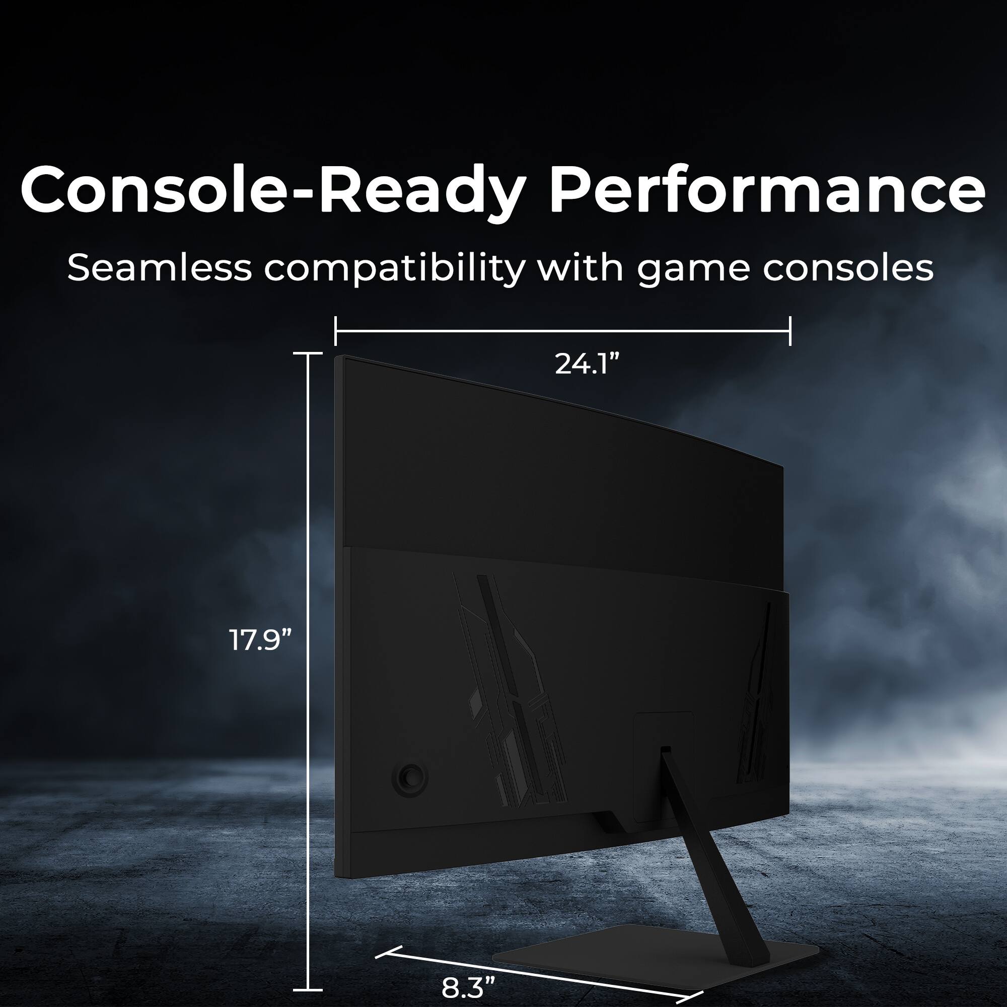 Console-Ready Performance  
Seamless compatibility with game consoles  

24.1"  
17.9"  
8.3"