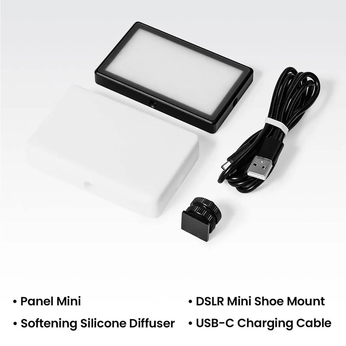 Panel Mini  
Softening Silicone Diffuser  
DSLR Mini Shoe Mount  
USB-C Charging Cable