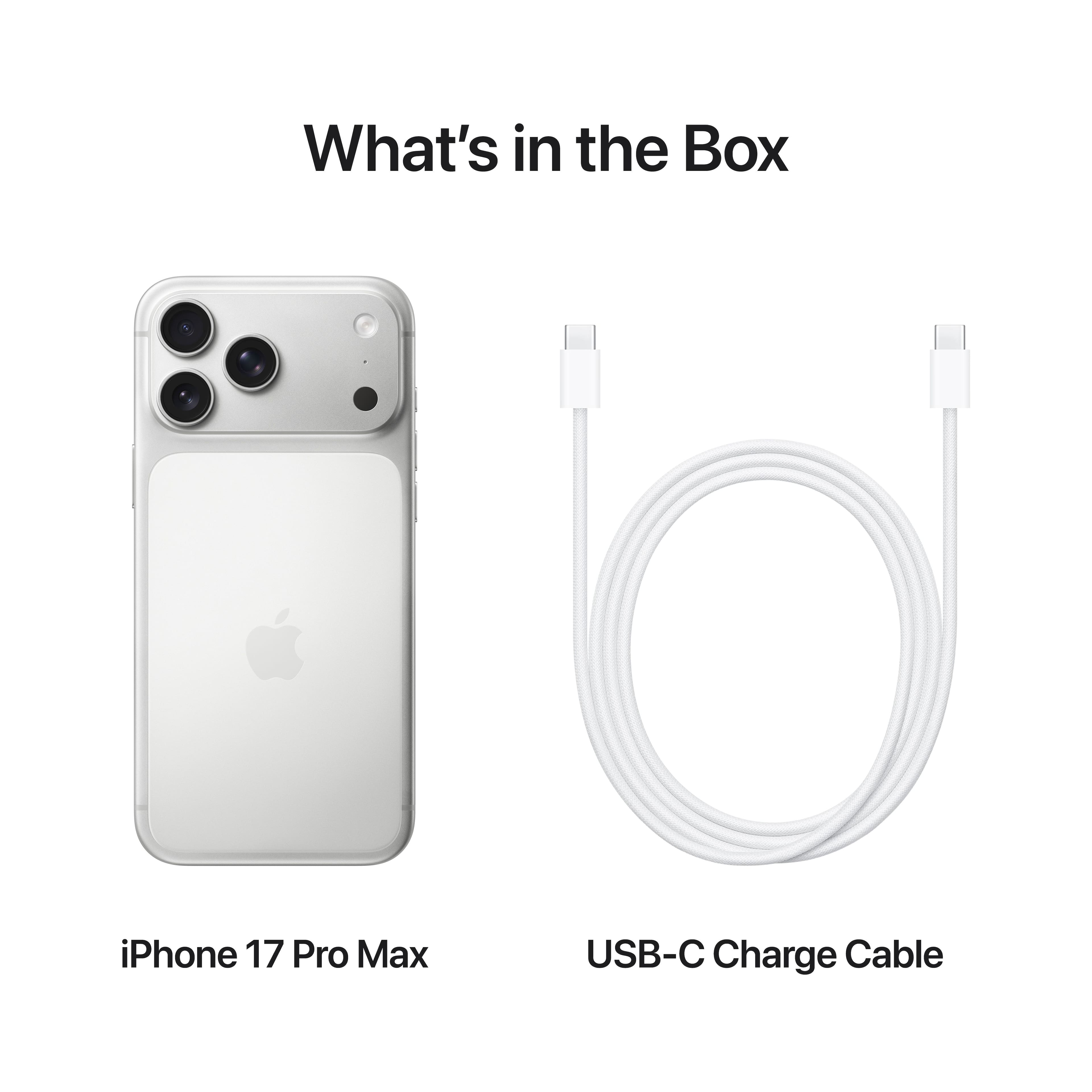 What's in the Box
iPhone 17 Pro Max
USB-C Charge Cable