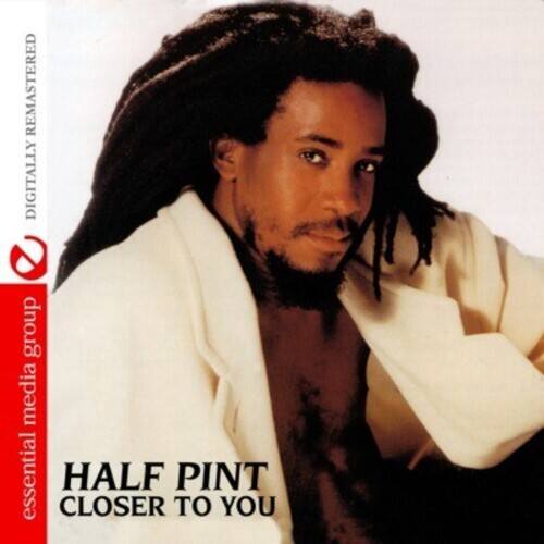 HALF PINT  
CLOSER TO YOU  

DIGITALLY REMASTERED  

essential media group