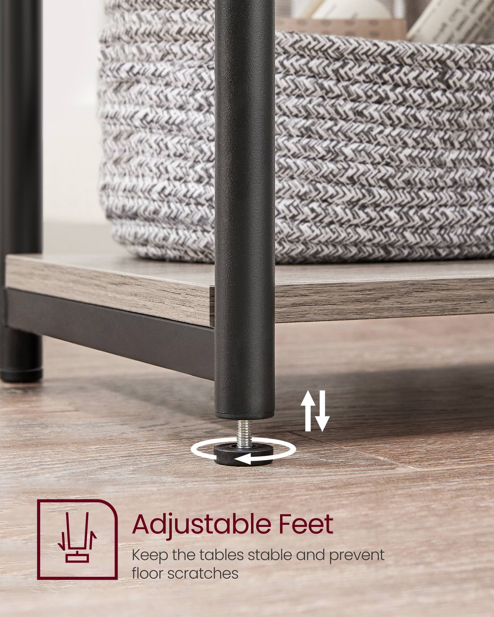 Adjustable Feet  
Keep the tables stable and prevent floor scratches