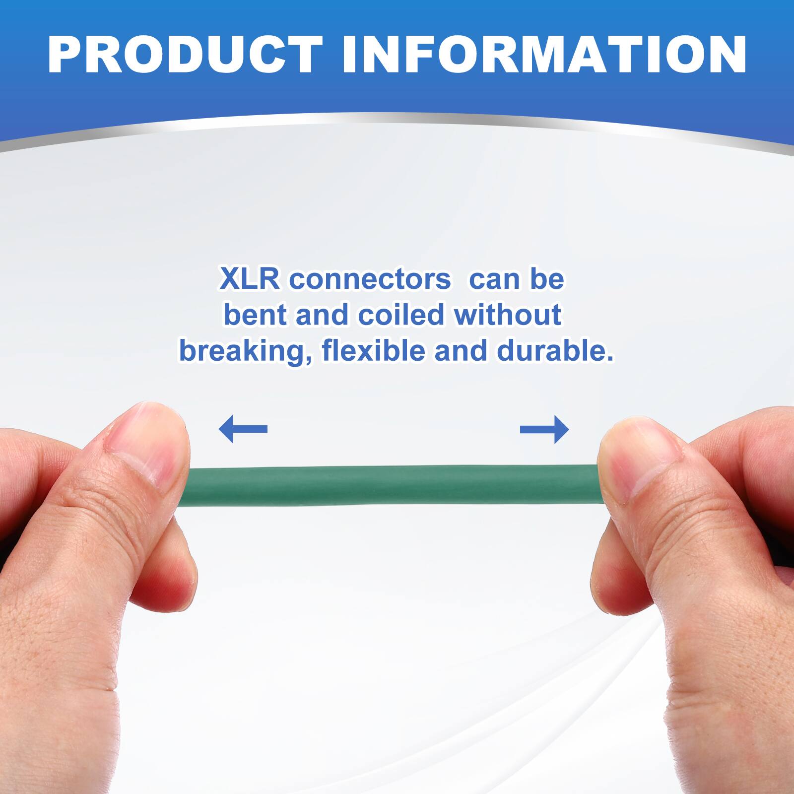 PRODUCT INFORMATION

XLR connectors can be bent and coiled without breaking, flexible and durable.