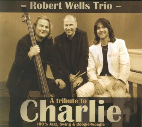 Robert Wells Trio
A tribute to Charlie
100% Jazz, Swing & Boogie-Woogie