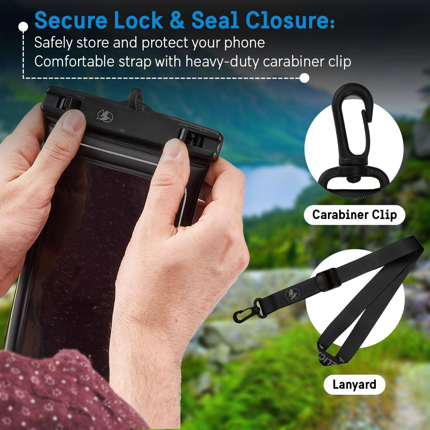 Secure Lock & Seal Closure:  
Safely store and protect your phone  
Comfortable strap with heavy-duty carabiner clip  

Carabiner Clip  
Lanyard