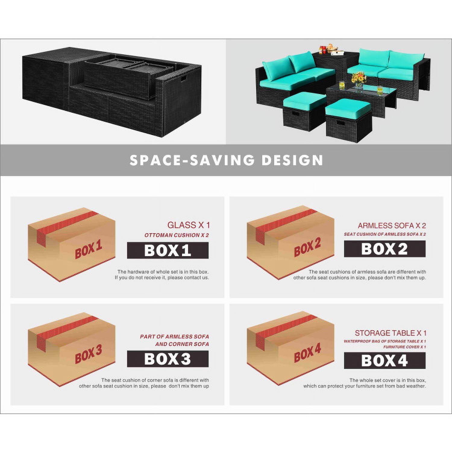 SPACE-SAVING DESIGN

**BOX 1**
- GLASS X 1
- OTTOMAN CUSHION X 2
The hardware of the whole set is in this box. If you do not receive it, please contact us.

**BOX 2**
- ARMLESS SOFA X 2
- SEAT CUSHION OF ARMLESS SOFA X 2
The seat cushions of armless sofa are different with other sofa seat cushions in size, please don't mix them up.

**BOX 3**
- PART OF ARMLESS SOFA AND CORNER SOFA
The seat cushion of corner sofa is different with other sofa seat cushion in size, please don't mix them up.

**BOX 4**
- STORAGE TABLE X 1
- WATERPROOF BAG OF STORAGE TABLE X 1
- FURNITURE COVER X 1
The whole set cover is in this box, which can protect your furniture set from bad weather.