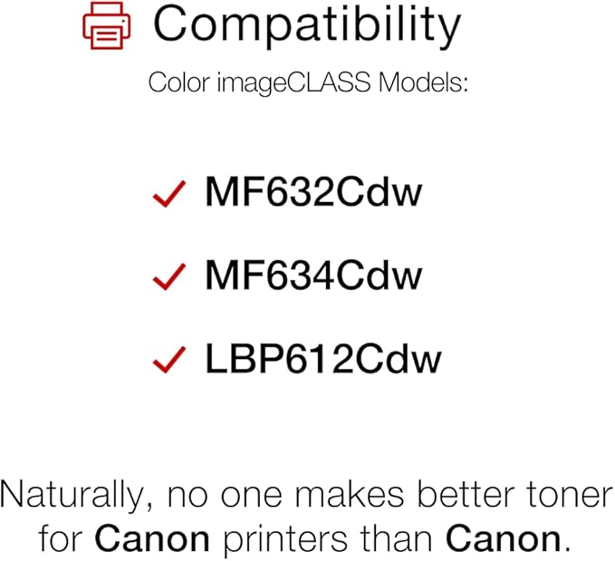 Compatibility  
Color imageCLASS Models:  
- MF632Cdw  
- MF634Cdw  
- LBP612Cdw  

Naturally, no one makes better toner for Canon printers than Canon.