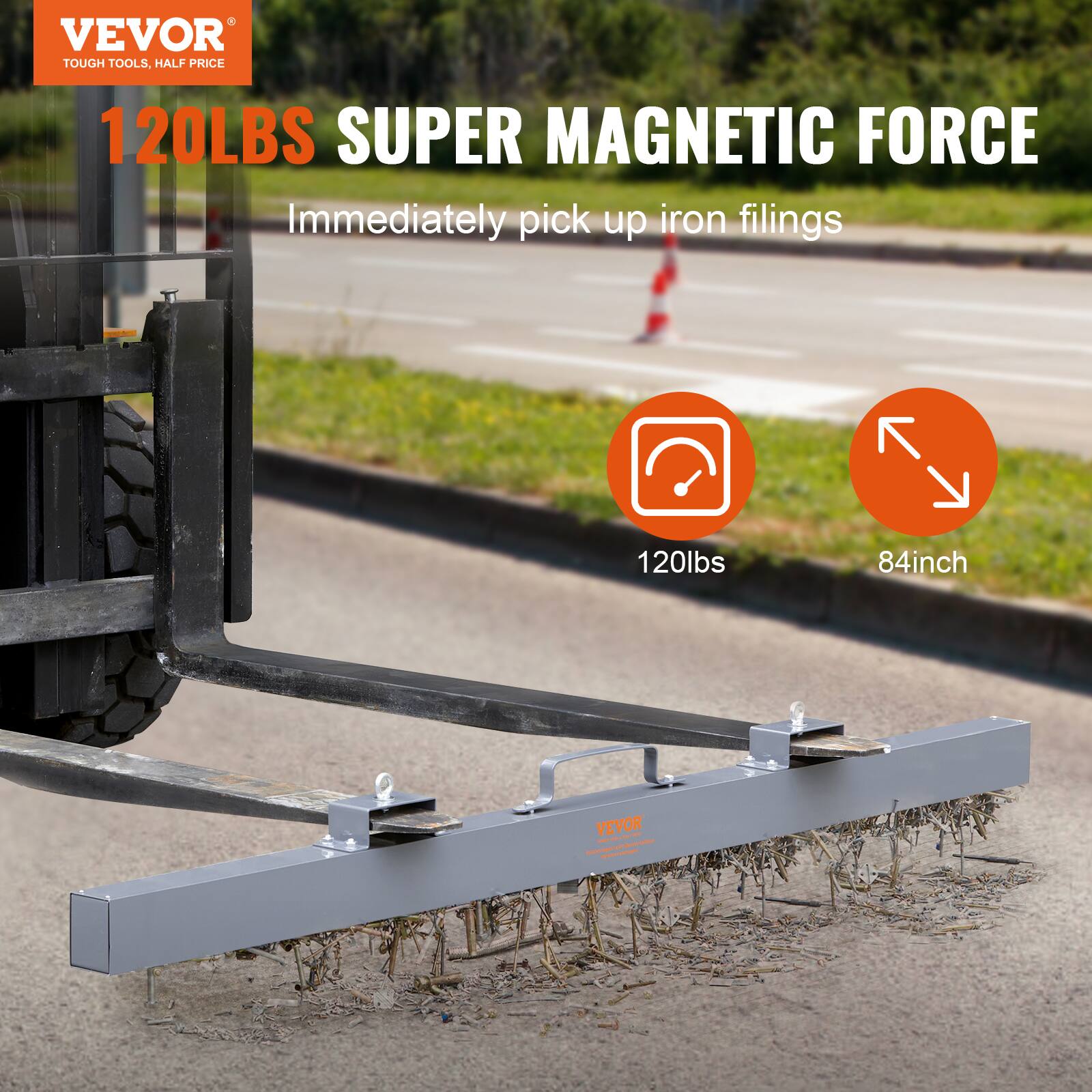 VEVOR  
TOUGH TOOLS, HALF PRICE  

120LBS SUPER MAGNETIC FORCE  
Immediately pick up iron filings  

120lbs  
84inch