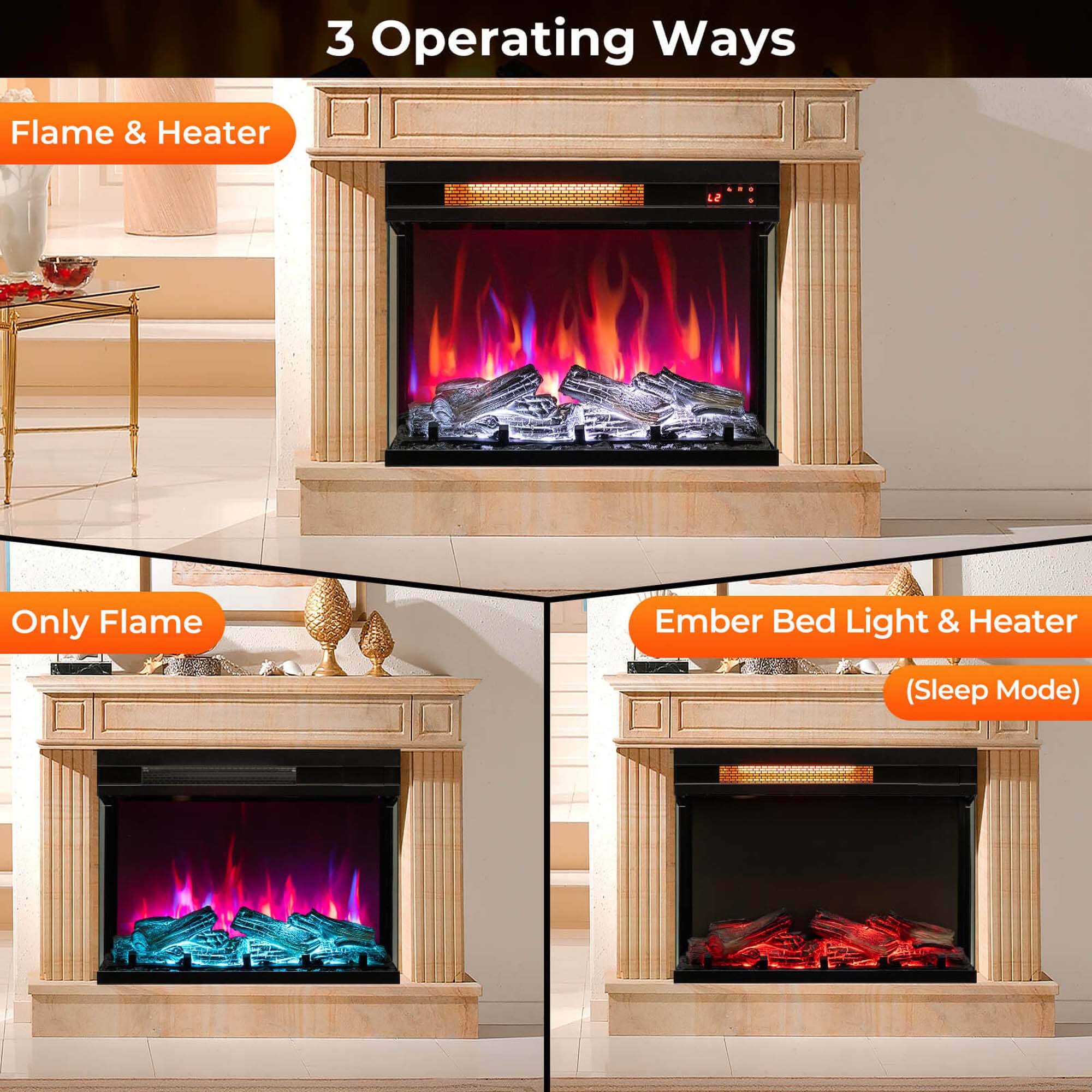 3 Operating Ways

Flame & Heater

Only Flame

Ember Bed Light & Heater (Sleep Mode)