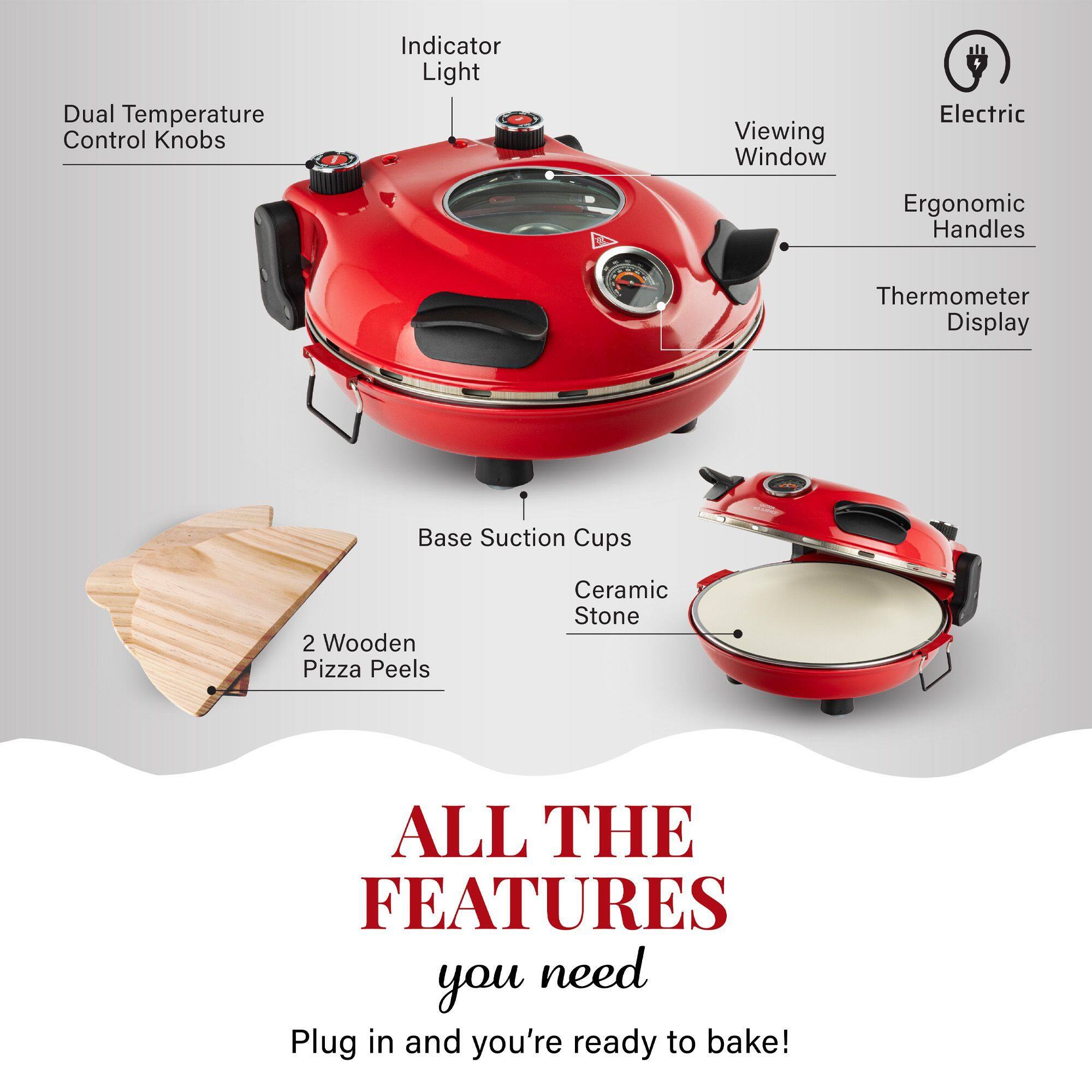 ALL THE FEATURES you need, Dual Temperature Control Knobs, Indicator Light, Viewing Window, Electric, Ergonomic Handles, Thermometer Display, Base Suction Cups, 2 Wooden Pizza Peels, Ceramic Stone, Plug in and you're ready to bake!