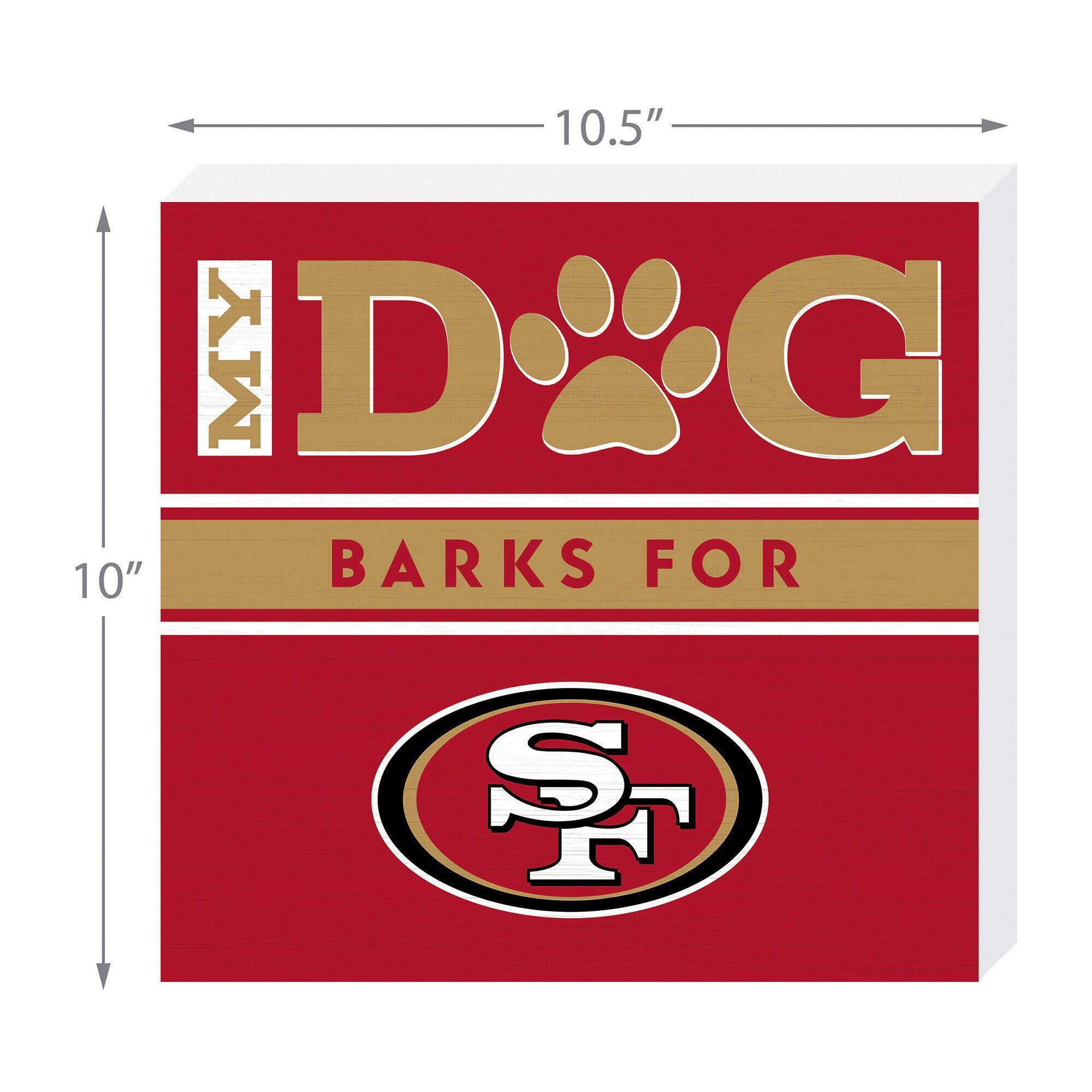 10.5"  
MY DOG  
BARKS FOR  
10"  
SF