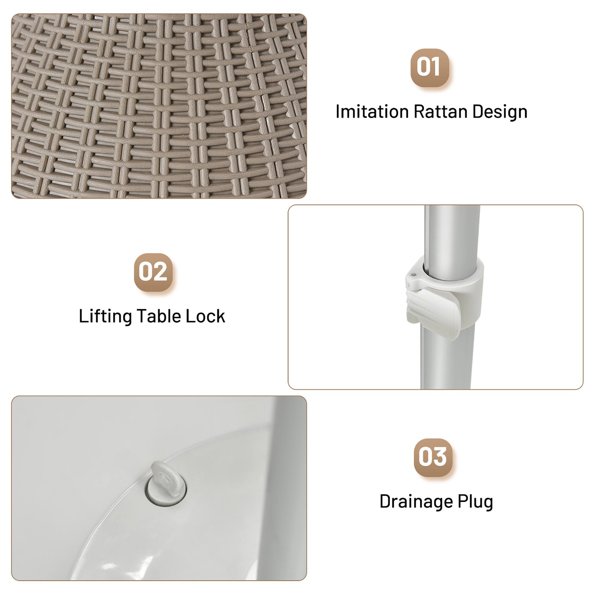 01 Imitation Rattan Design  
02 Lifting Table Lock  
03 Drainage Plug