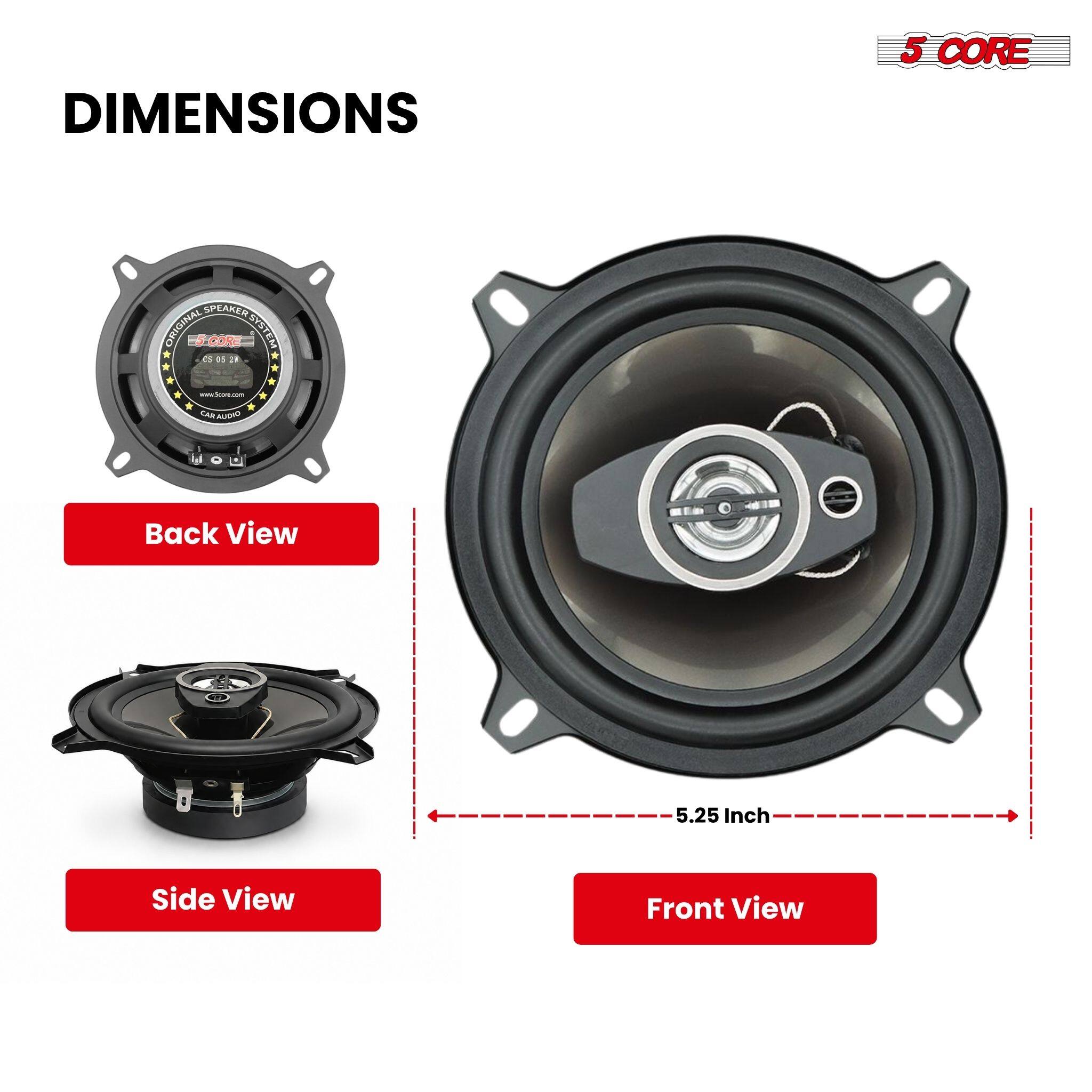 DIMENSIONS

5 CORE

SPEAKER ORIGINAL S CORE CS 05 2W SYSTEM www.Score.com

CARAUDIO

Back View

Side View

Front View

5.25 Inch
