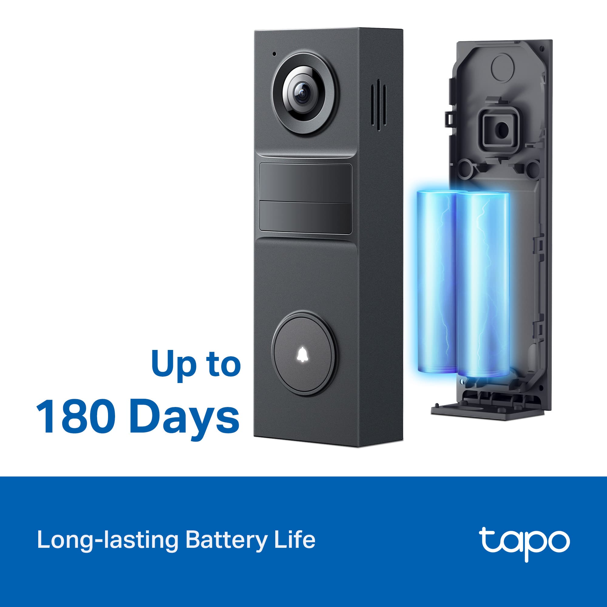 Up to 180 Days
Long-lasting Battery Life
tapo