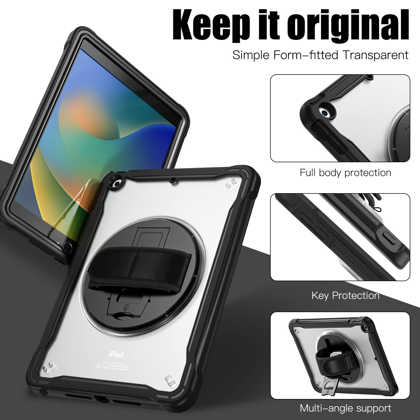 Keep it original  
Simple Form-fitted Transparent  
Full body protection  
Key Protection  
Multi-angle support
