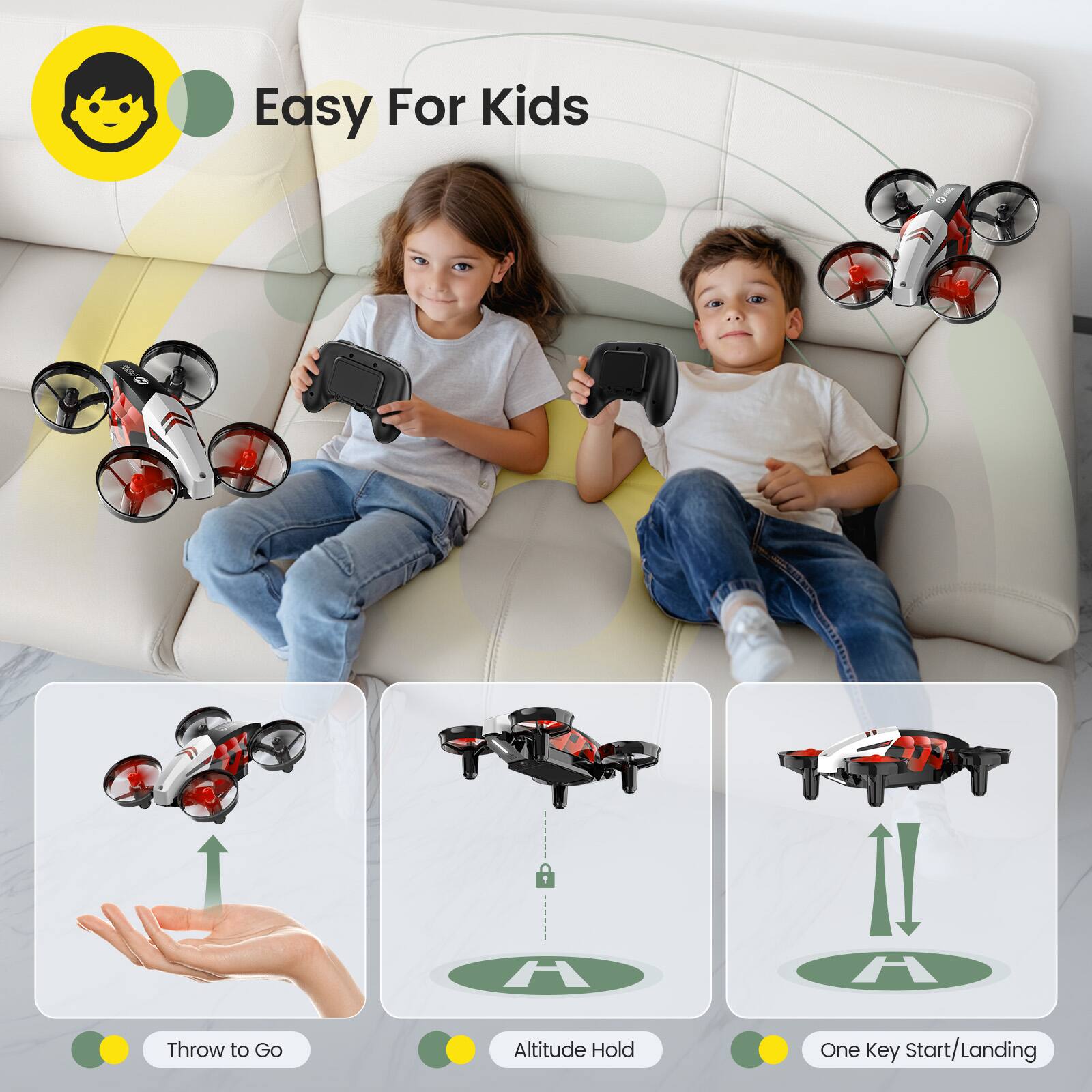 Easy For Kids

Throw to Go

Altitude Hold

One Key Start/Landing