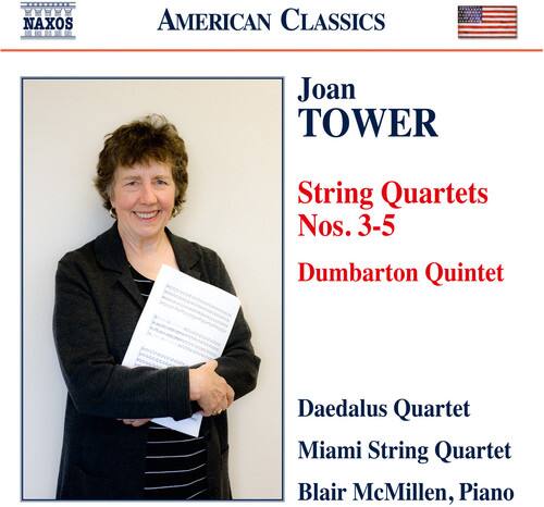 NAXOS AMERICAN CLASSICS

Joan TOWER

String Quartets Nos. 3-5

Dumbarton Quintet

Daedalus Quartet  
Miami String Quartet  
Blair McMillen, Piano