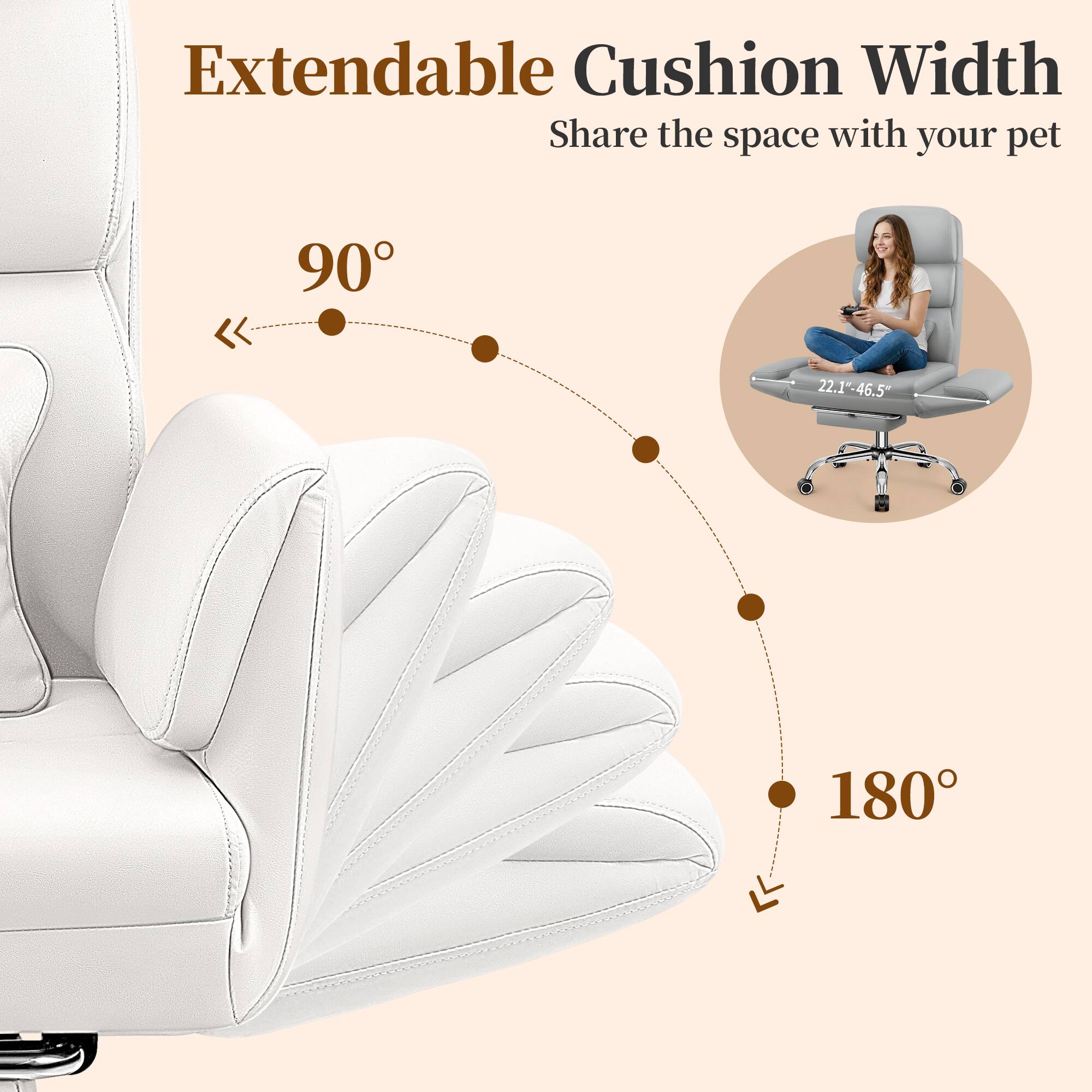 Extendable Cushion Width  
Share the space with your pet  

90°  
22.1-46.5  

180°
